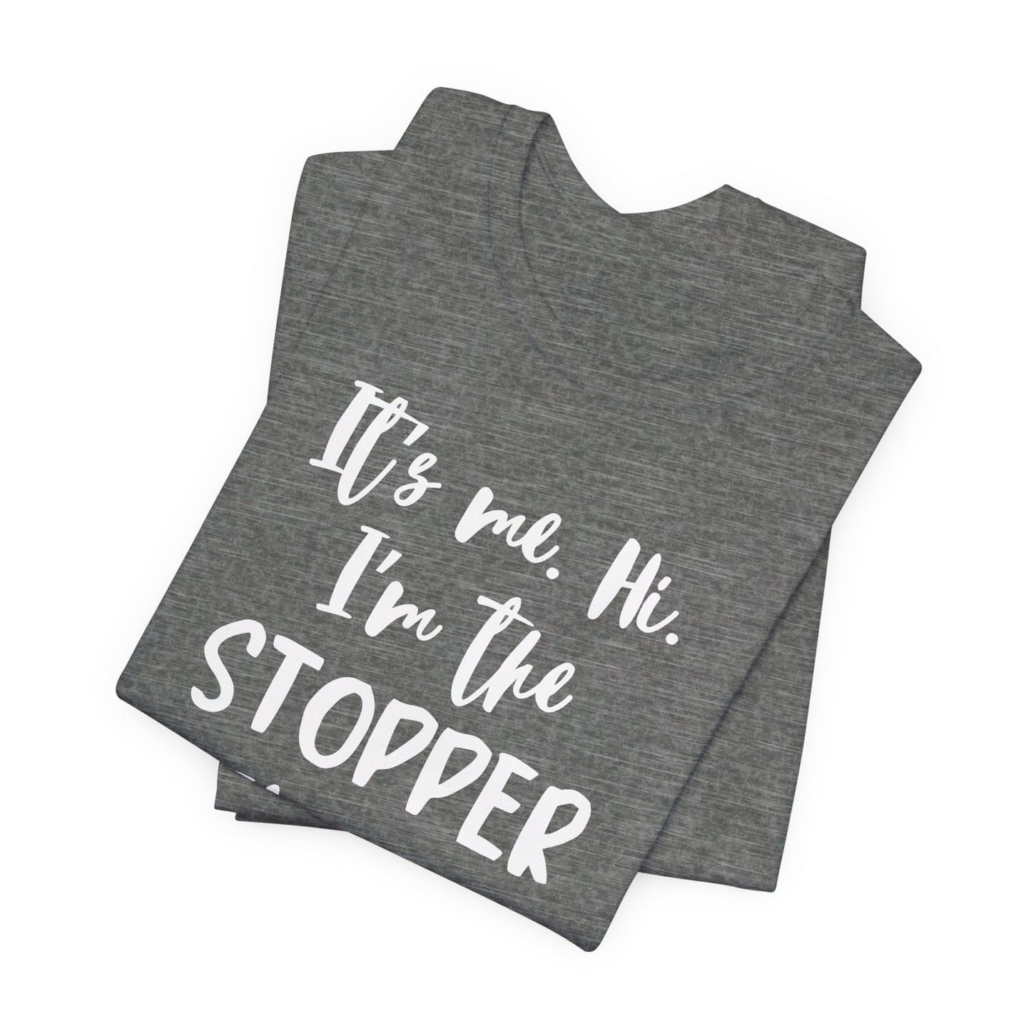 I'm the Stopper Unisex Jersey Short Sleeve Tee