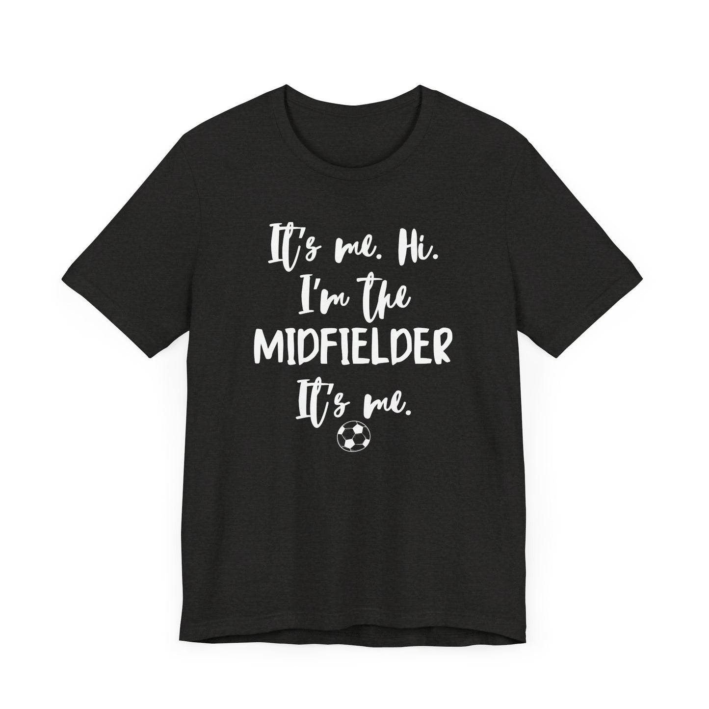 I'm the Midfielder Unisex Jersey Short Sleeve Tee