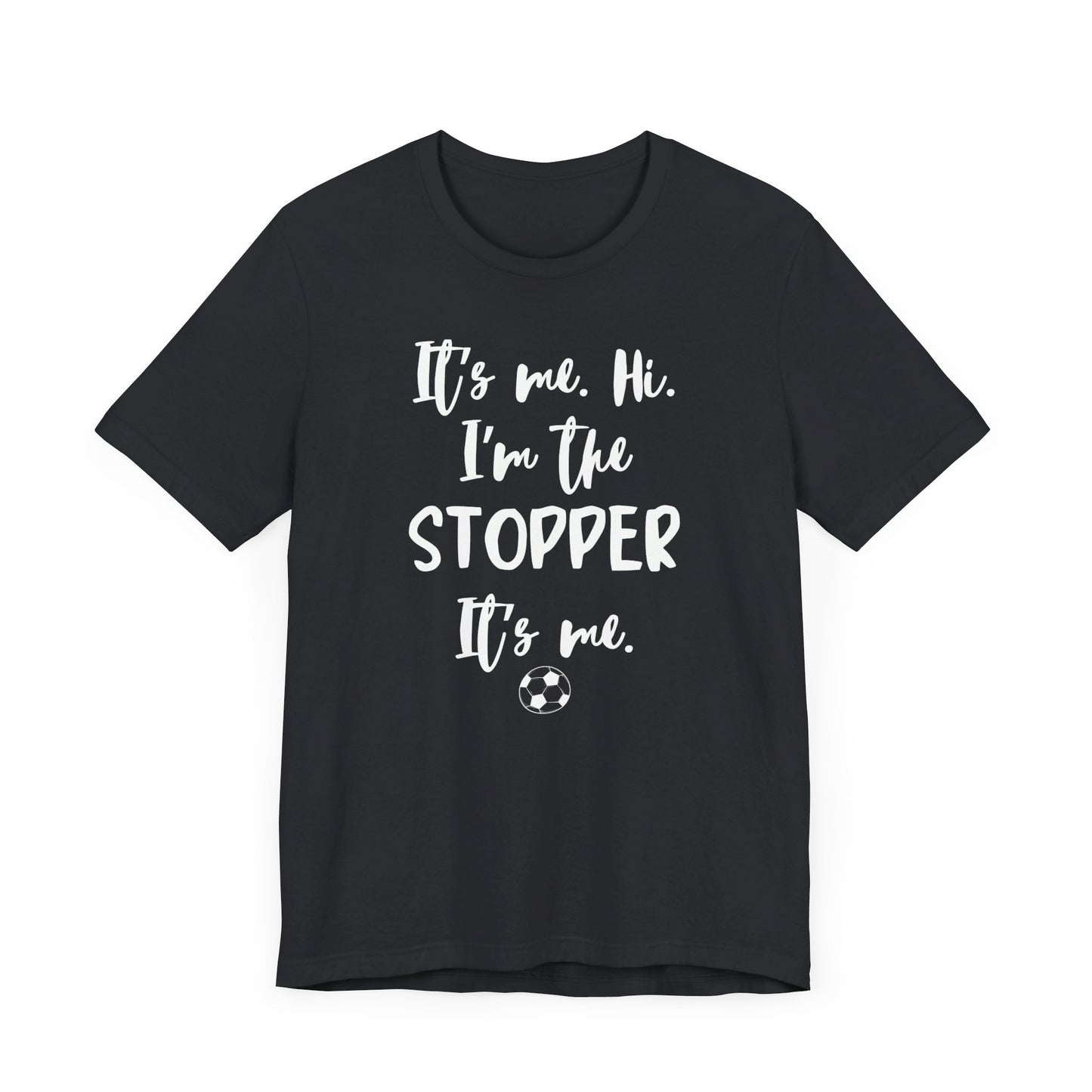 I'm the Stopper Unisex Jersey Short Sleeve Tee