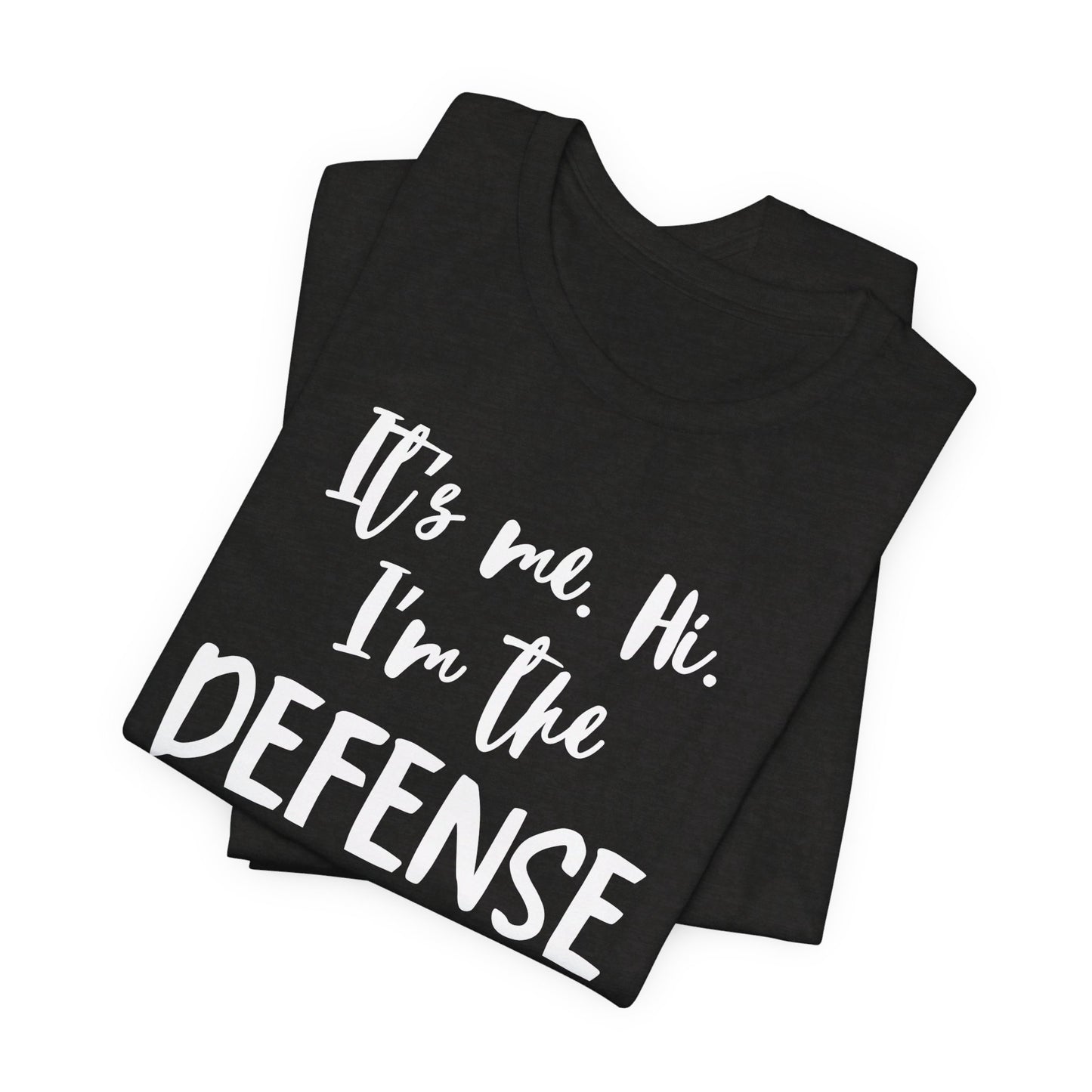 I'm the Defense - Unisex Jersey Short Sleeve Tee