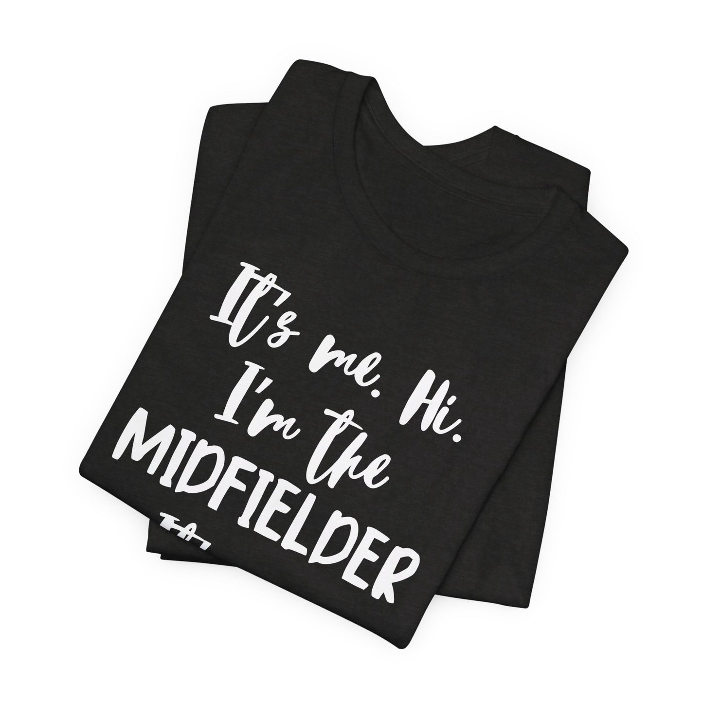 I'm the Midfielder Unisex Jersey Short Sleeve Tee