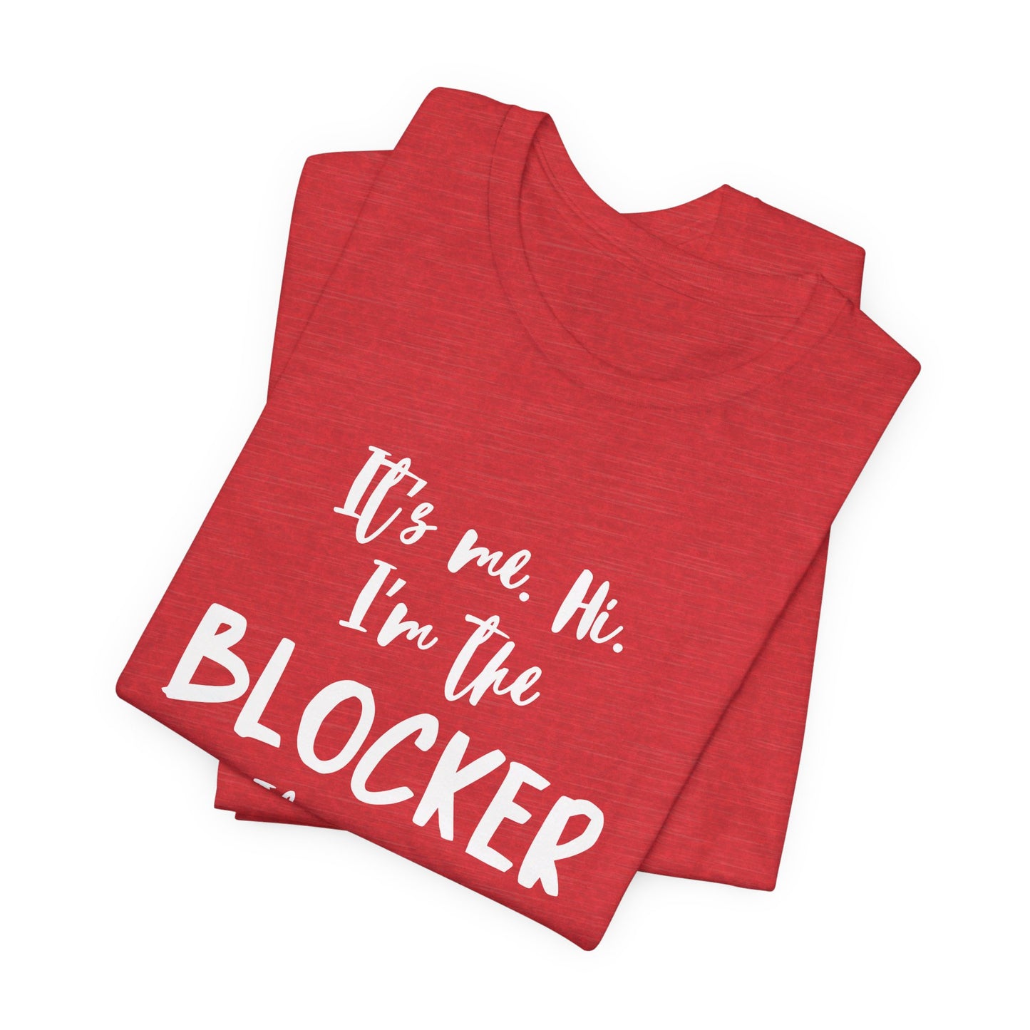 I'm the Blocker - Copy of Unisex Jersey Short Sleeve Tee