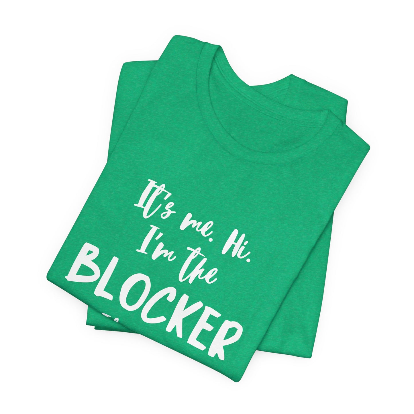 I'm the Blocker - Copy of Unisex Jersey Short Sleeve Tee