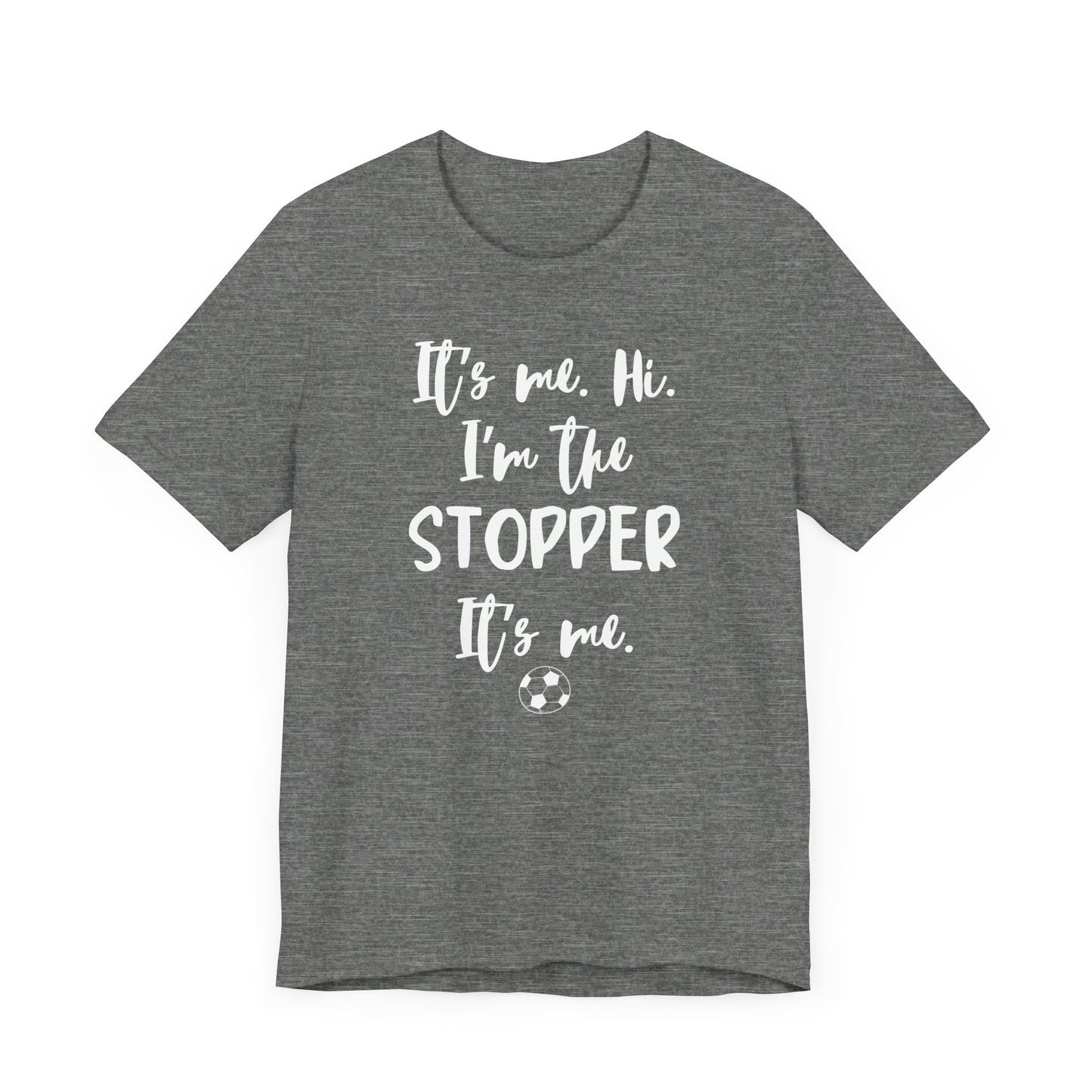 I'm the Stopper Unisex Jersey Short Sleeve Tee