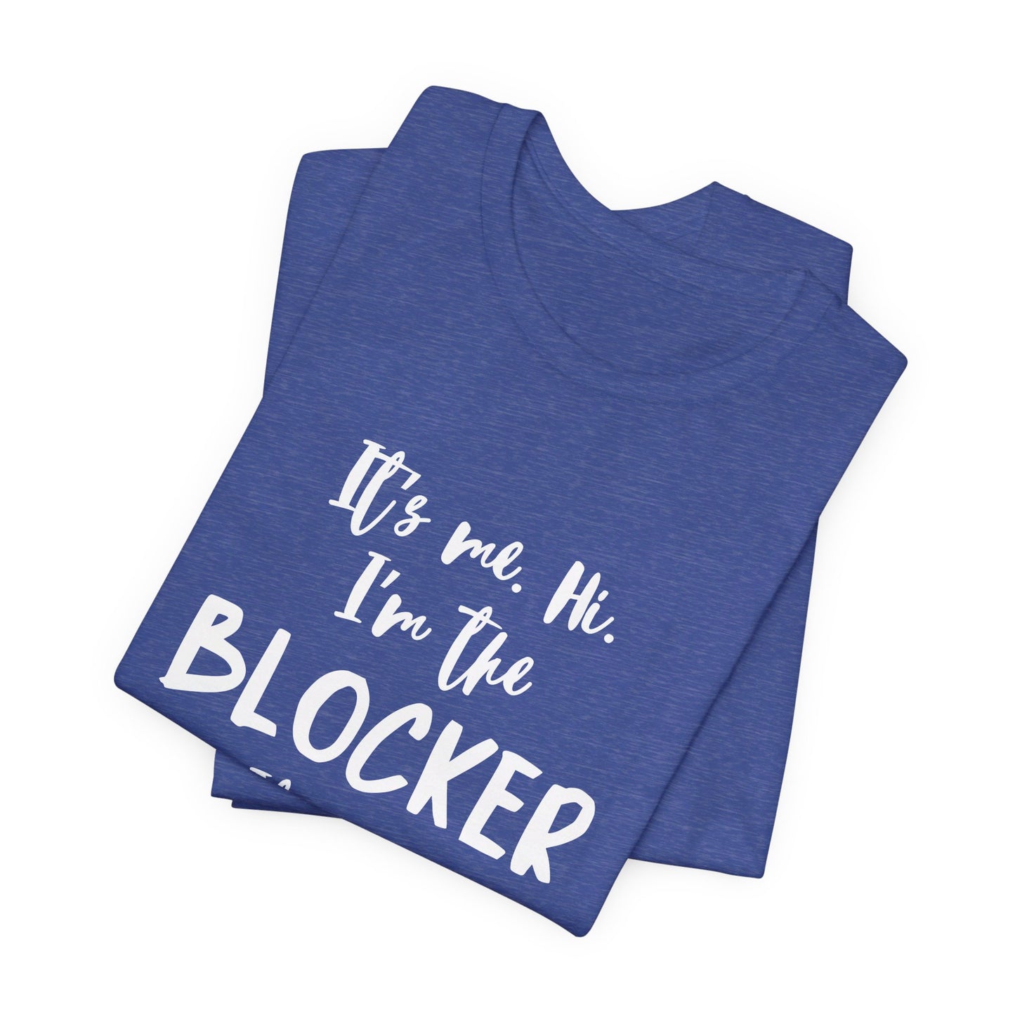 I'm the Blocker - Copy of Unisex Jersey Short Sleeve Tee
