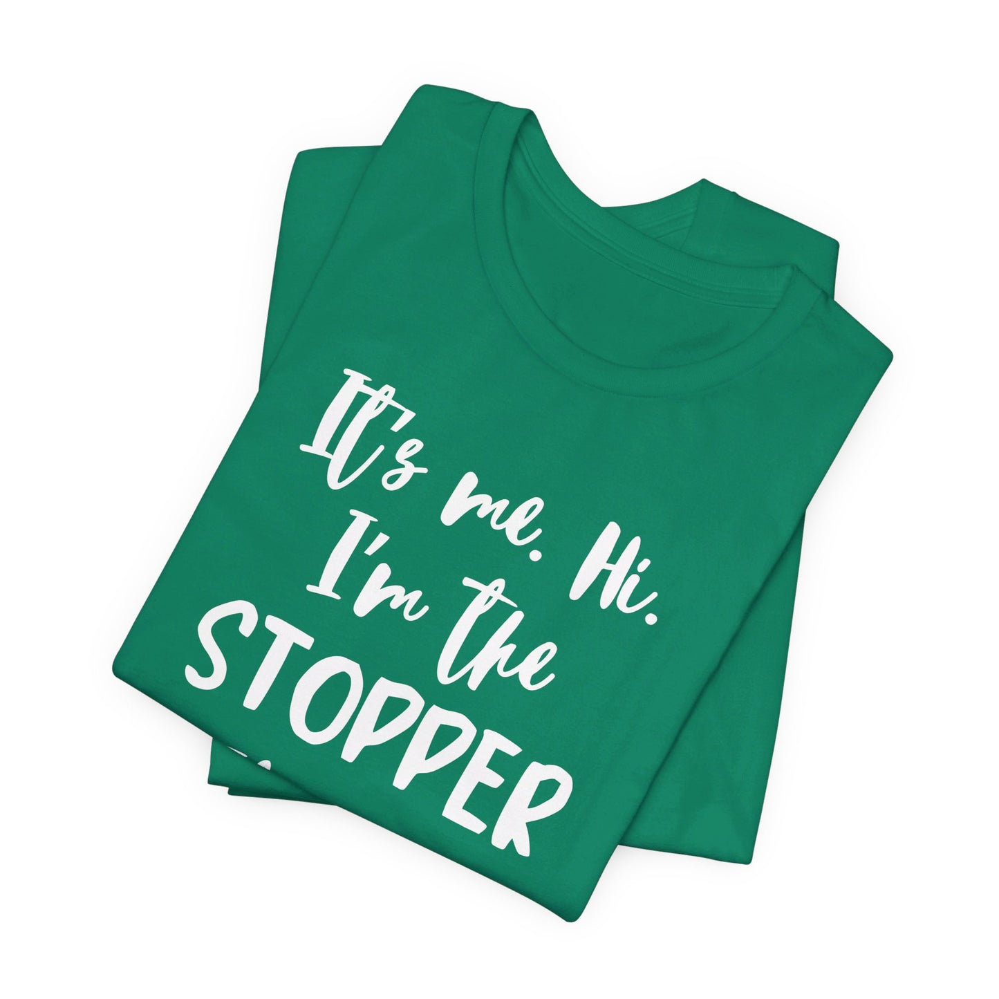 I'm the Stopper Unisex Jersey Short Sleeve Tee