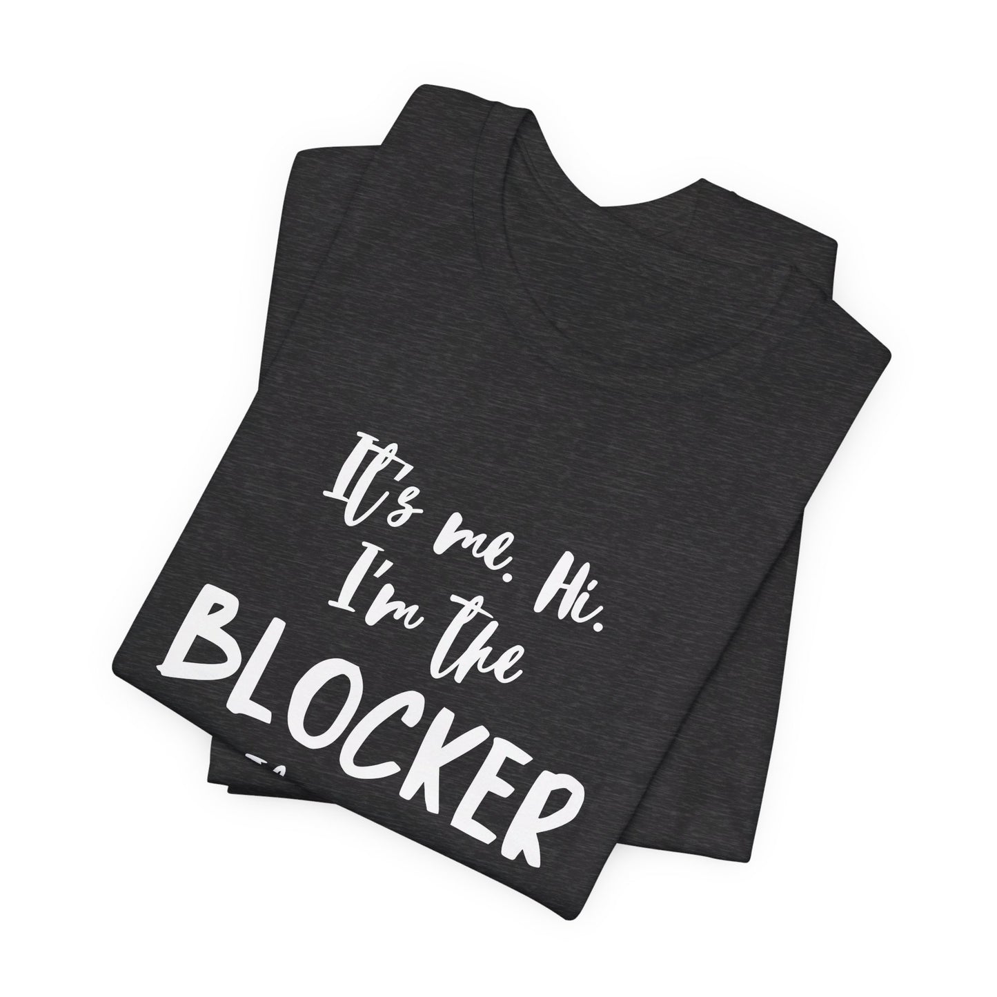 I'm the Blocker - Copy of Unisex Jersey Short Sleeve Tee