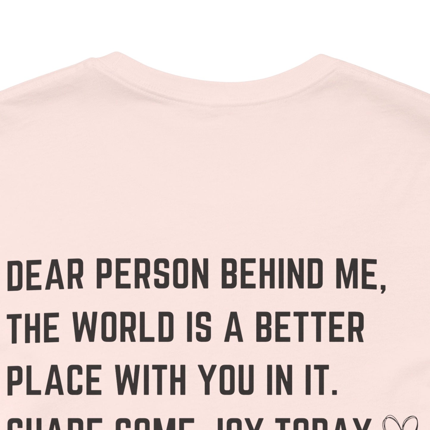 Dear Person Behind Me Unisex Jersey Short Sleeve Tee