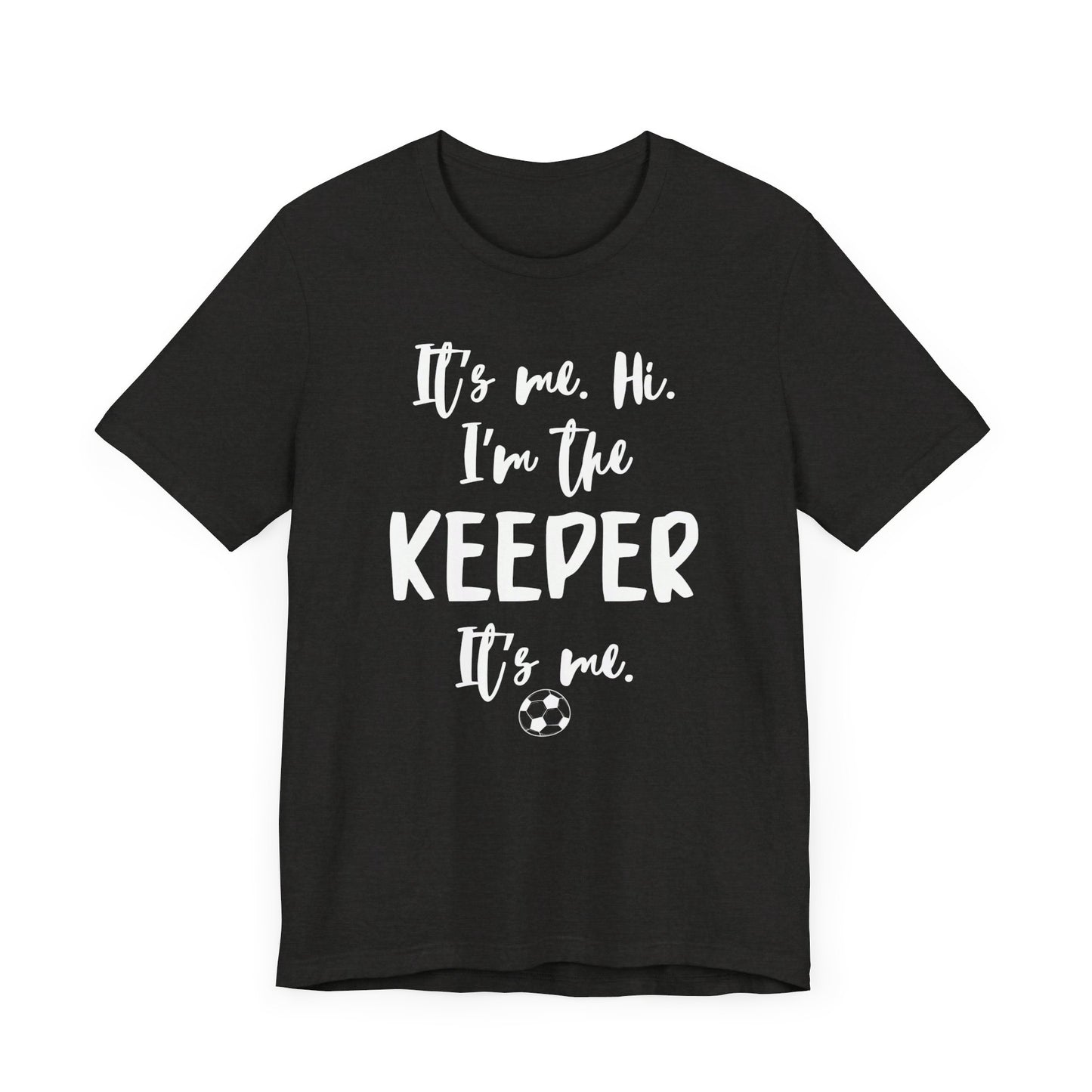 I'm the Keeper - Unisex Jersey Short Sleeve Tee