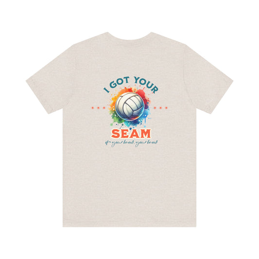 I Got Your Seam - Unisex Jersey Short Sleeve Tee