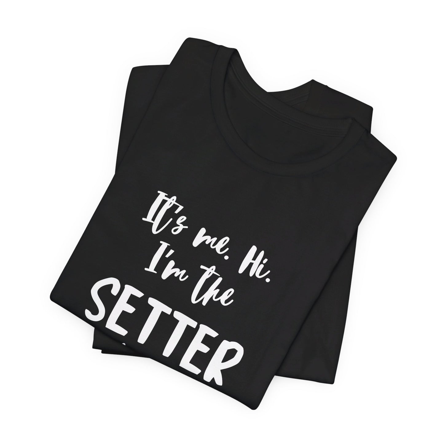 I'm the Setter - Unisex Jersey Short Sleeve Tee