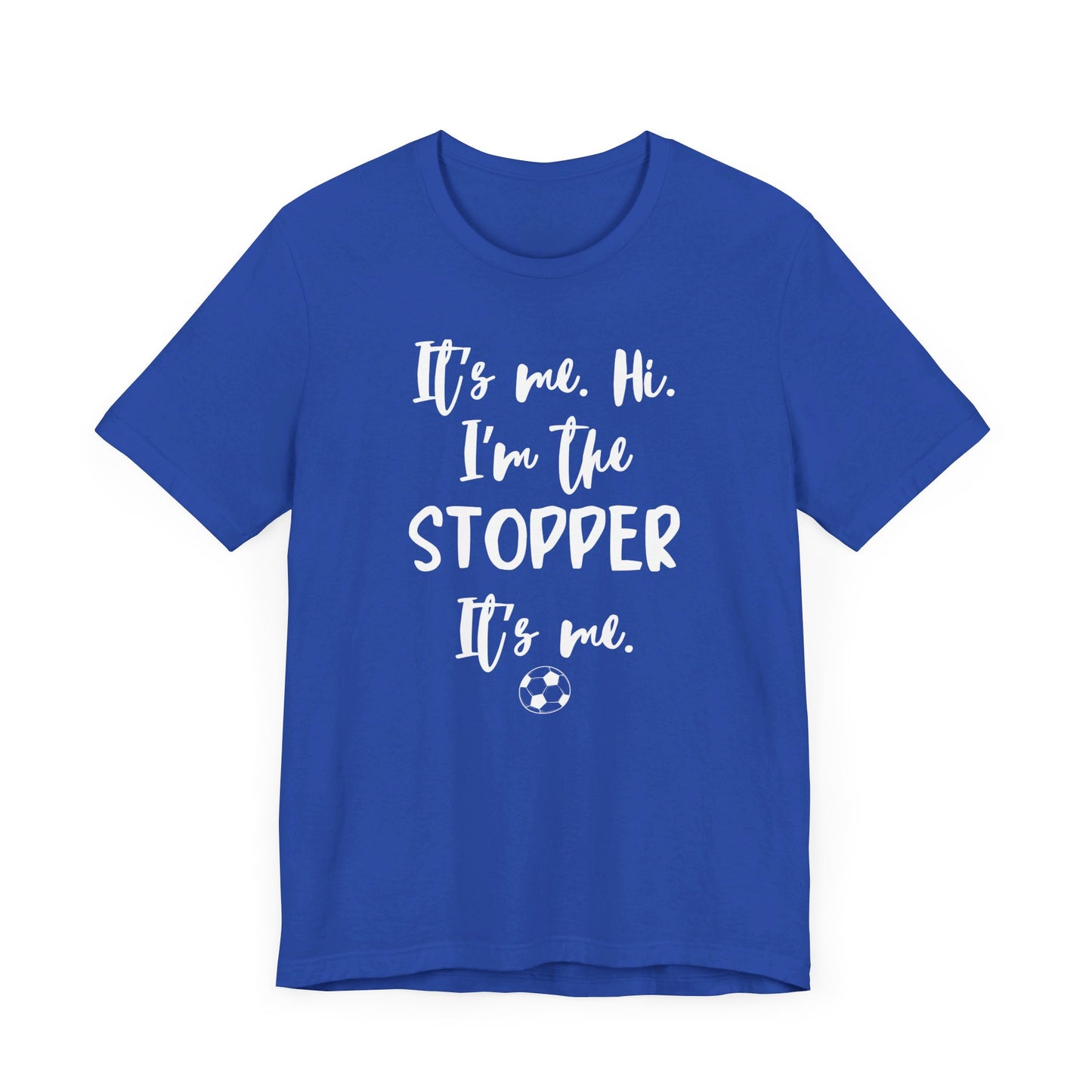 I'm the Stopper Unisex Jersey Short Sleeve Tee