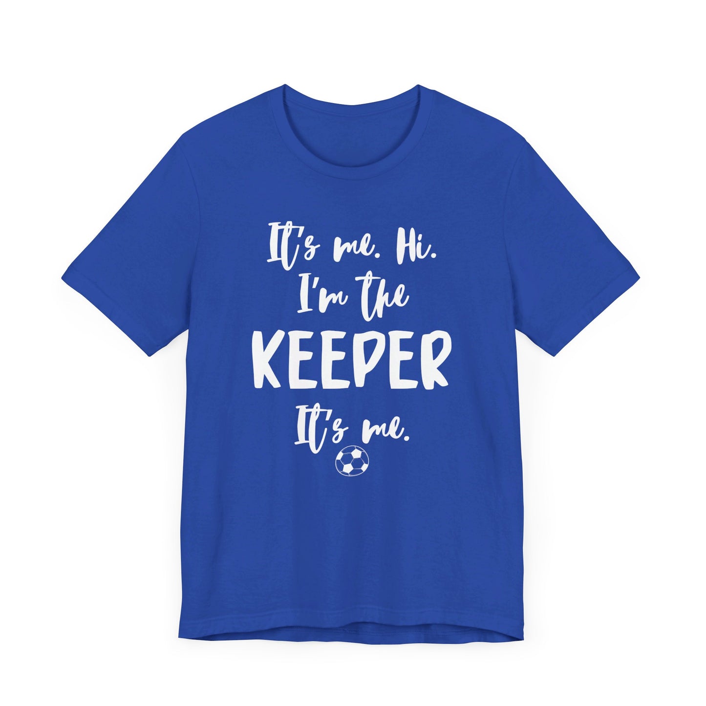 I'm the Keeper - Unisex Jersey Short Sleeve Tee