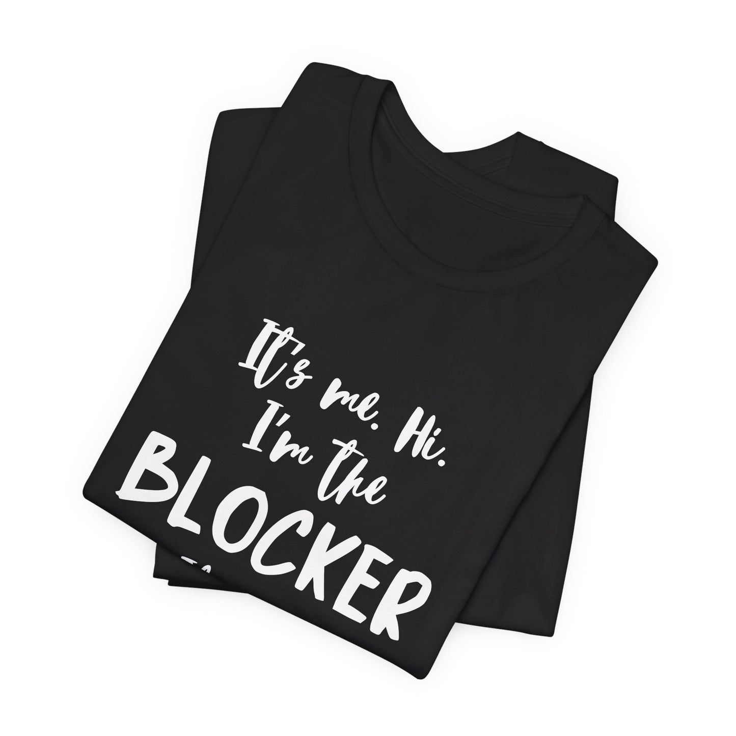 I'm the Blocker - Copy of Unisex Jersey Short Sleeve Tee