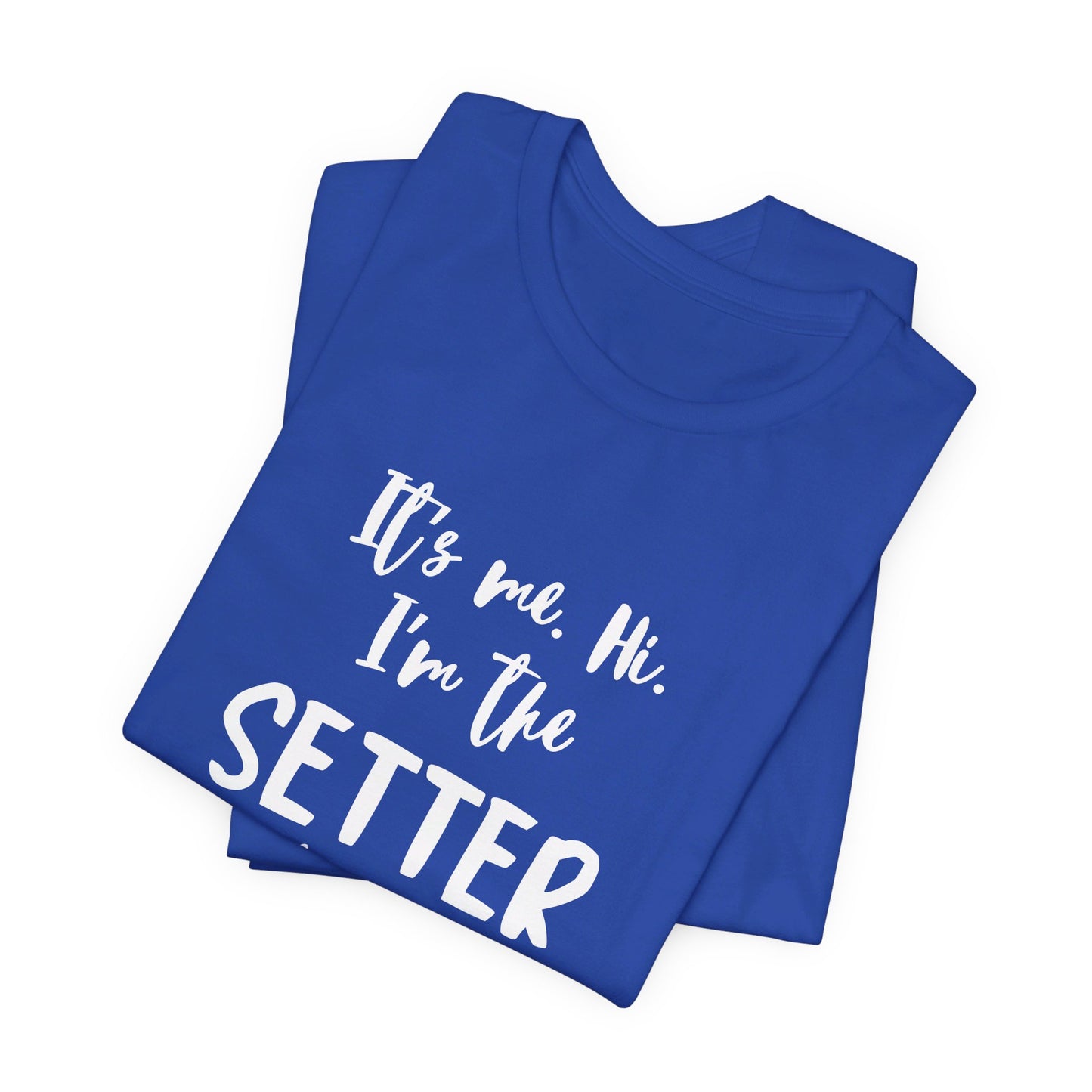 I'm the Setter - Unisex Jersey Short Sleeve Tee