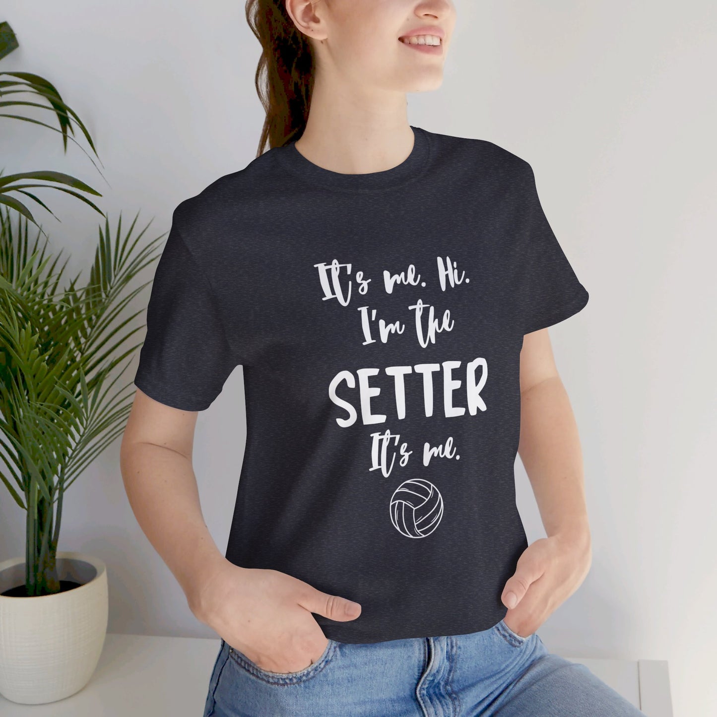 I'm the Setter - Unisex Jersey Short Sleeve Tee