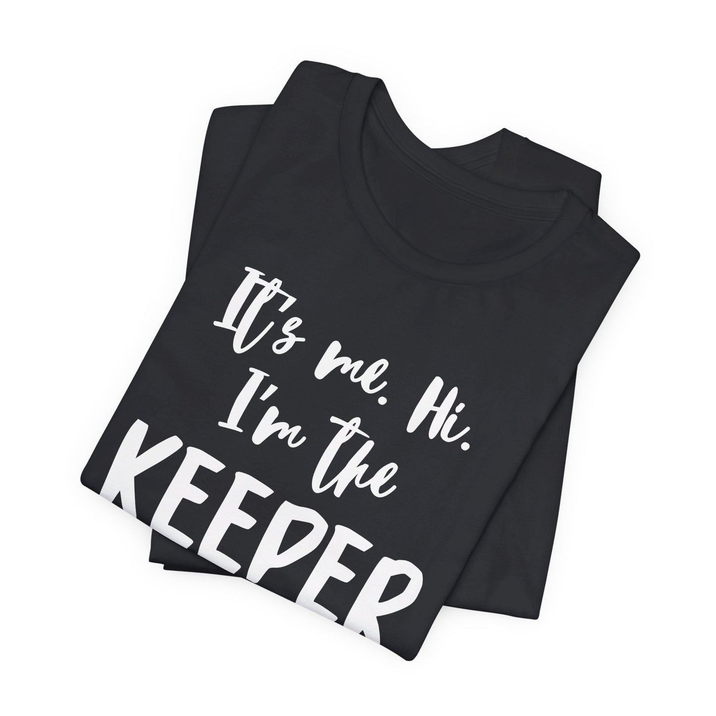 I'm the Keeper - Unisex Jersey Short Sleeve Tee