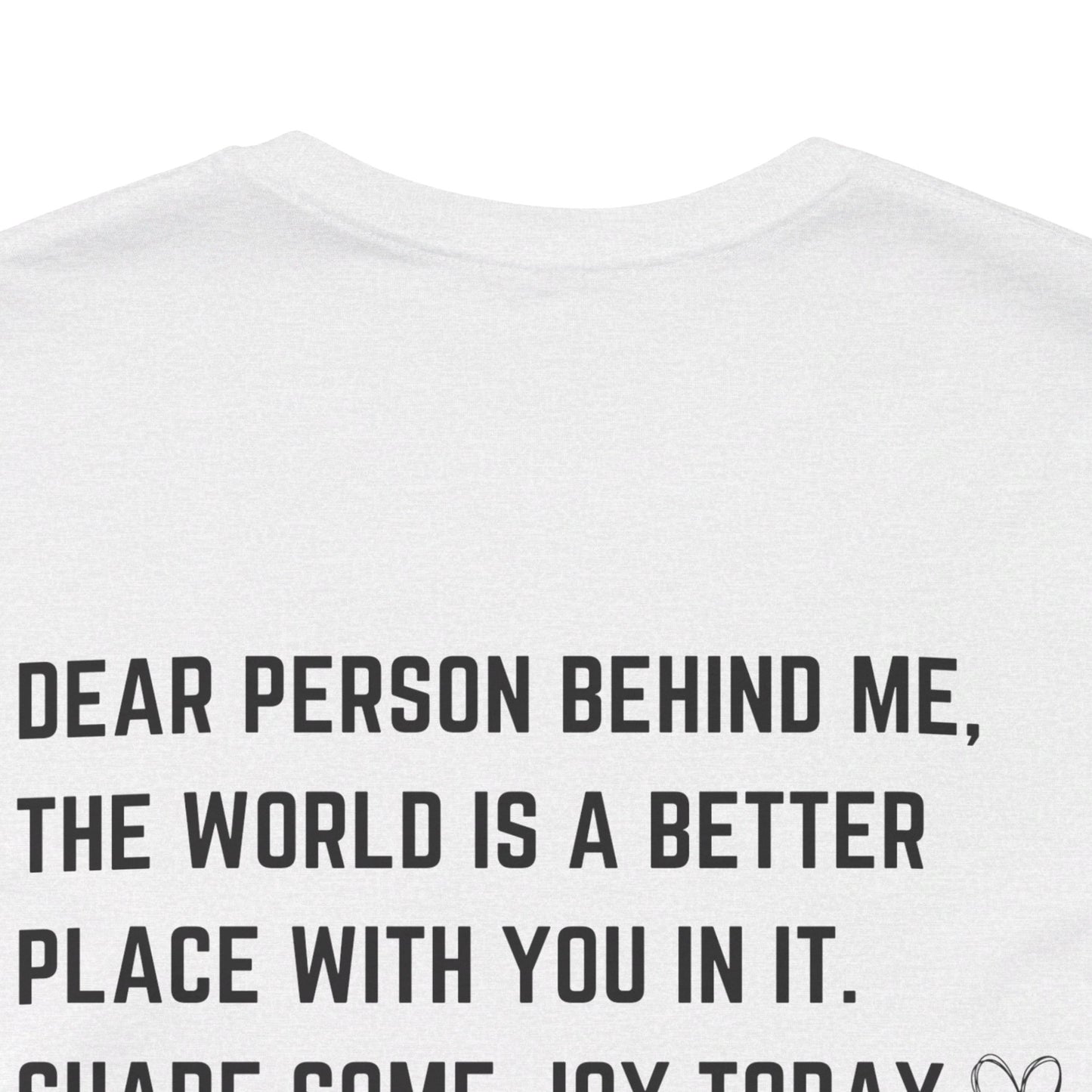 Dear Person Behind Me Unisex Jersey Short Sleeve Tee