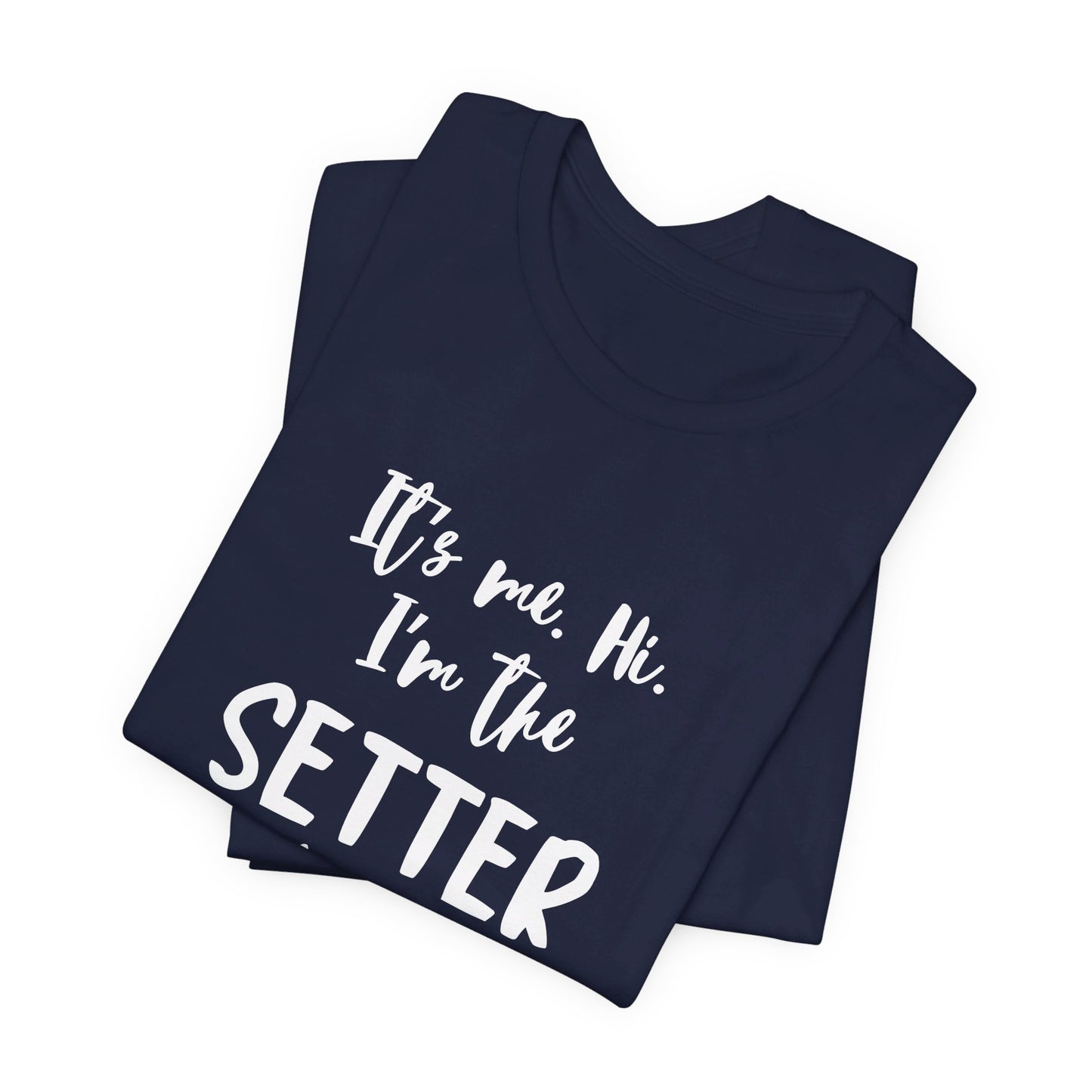 I'm the Setter - Unisex Jersey Short Sleeve Tee