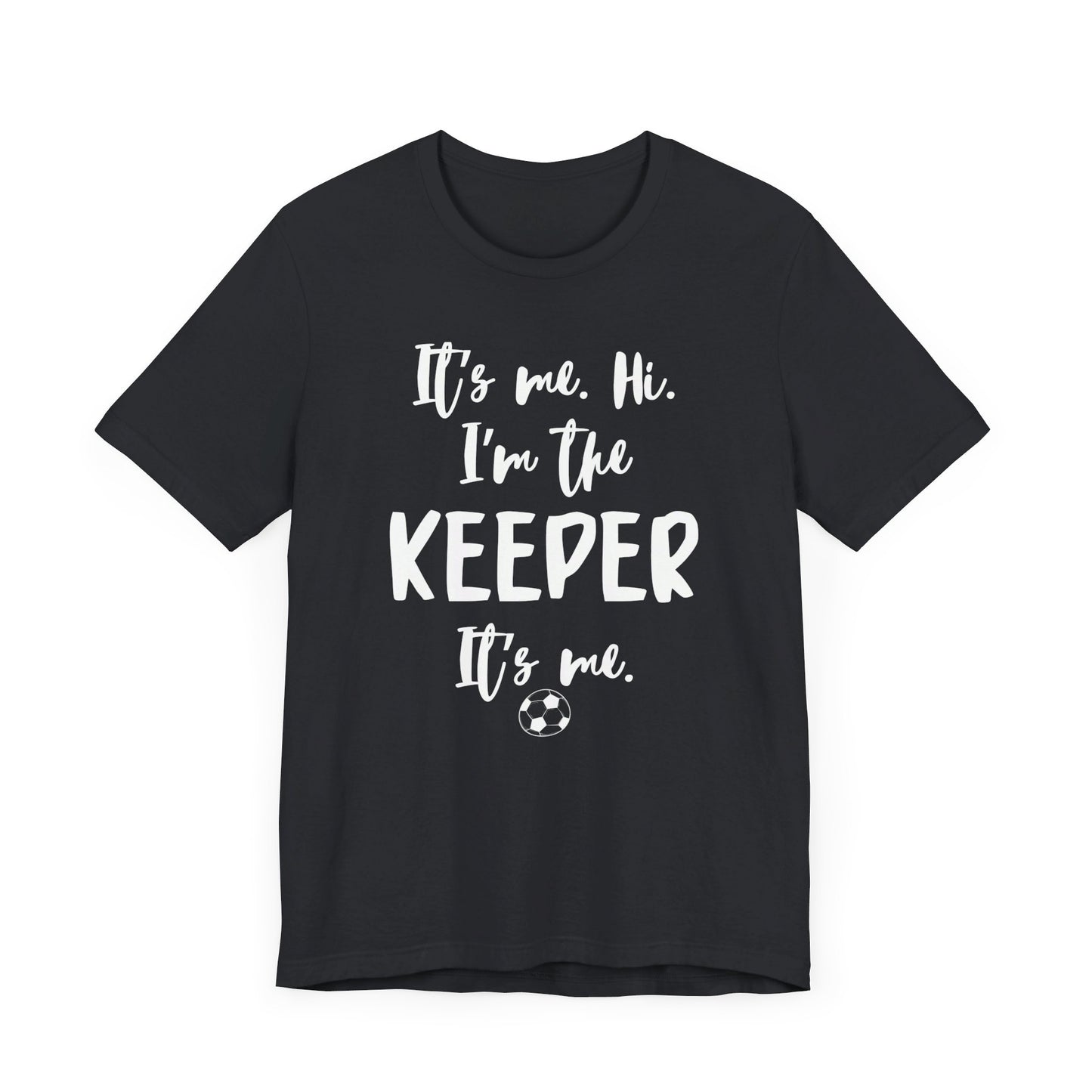 I'm the Keeper - Unisex Jersey Short Sleeve Tee