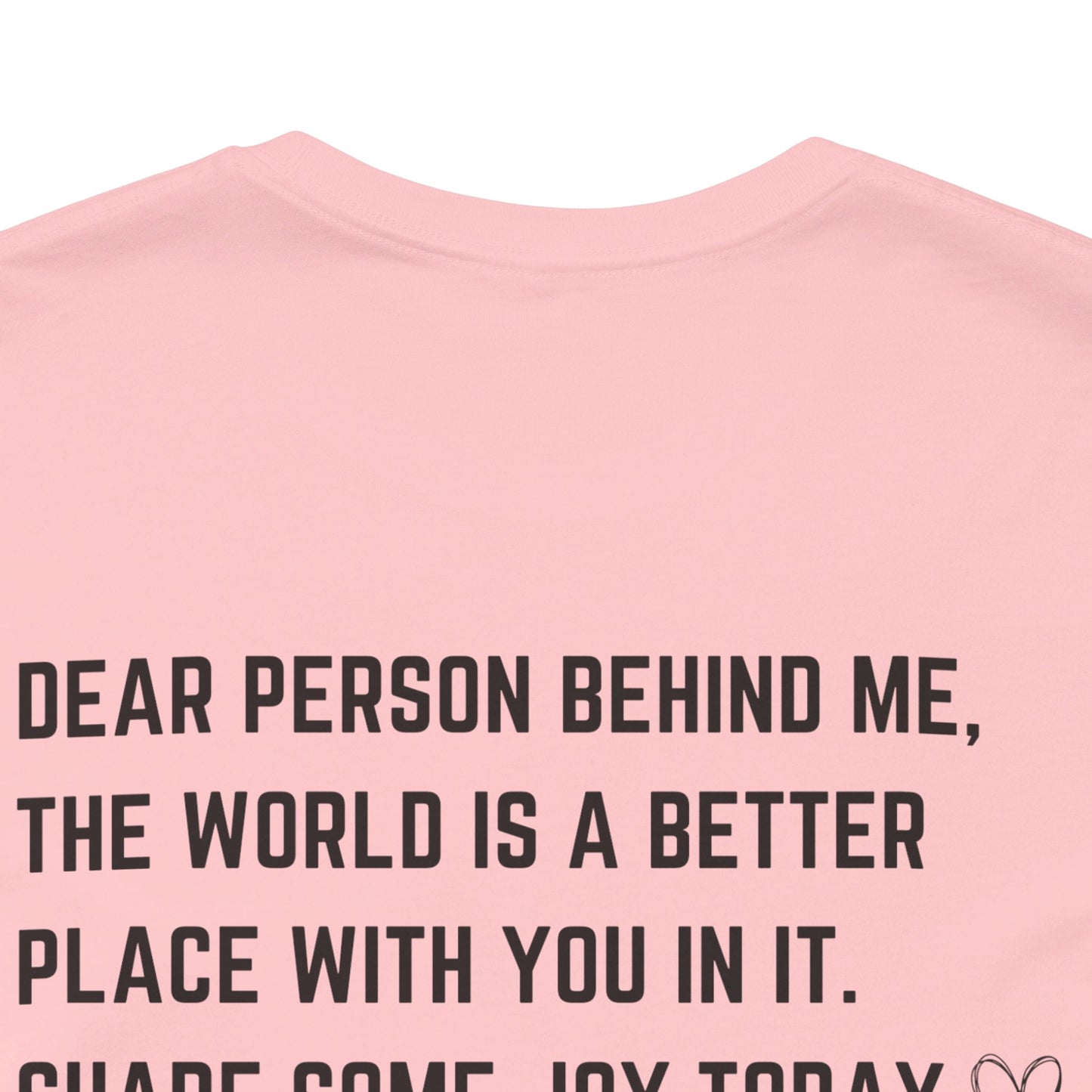 Dear Person Behind Me Unisex Jersey Short Sleeve Tee