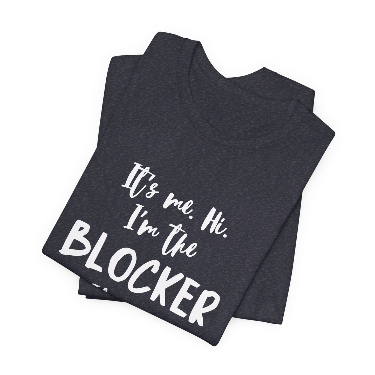 I'm the Blocker - Copy of Unisex Jersey Short Sleeve Tee