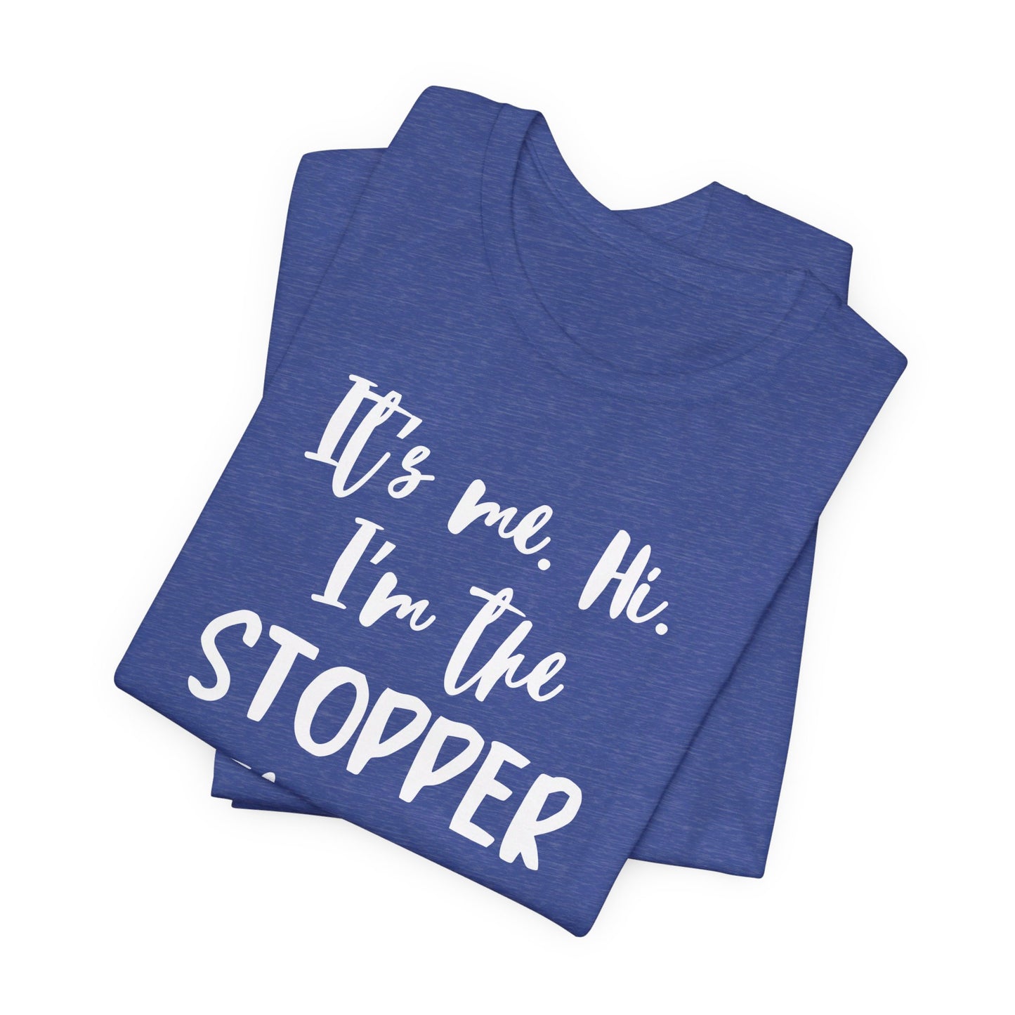 I'm the Stopper Unisex Jersey Short Sleeve Tee
