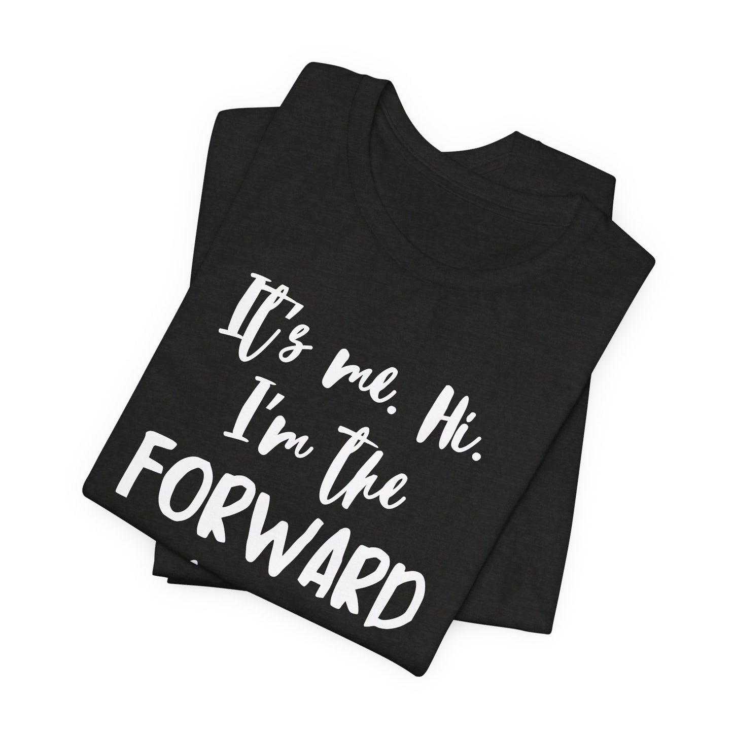I'm the Forward - Unisex Jersey Short Sleeve Tee