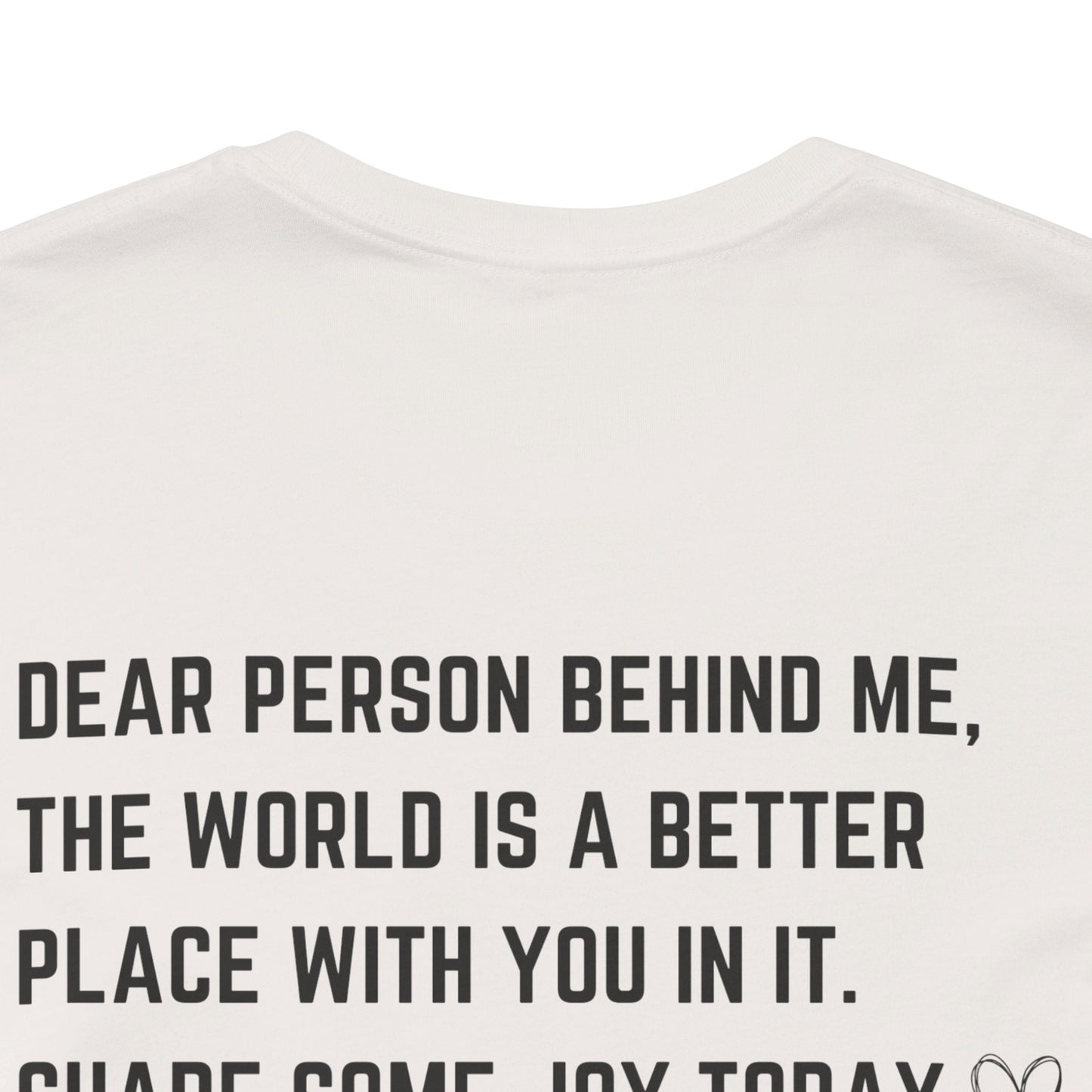 Dear Person Behind Me Unisex Jersey Short Sleeve Tee
