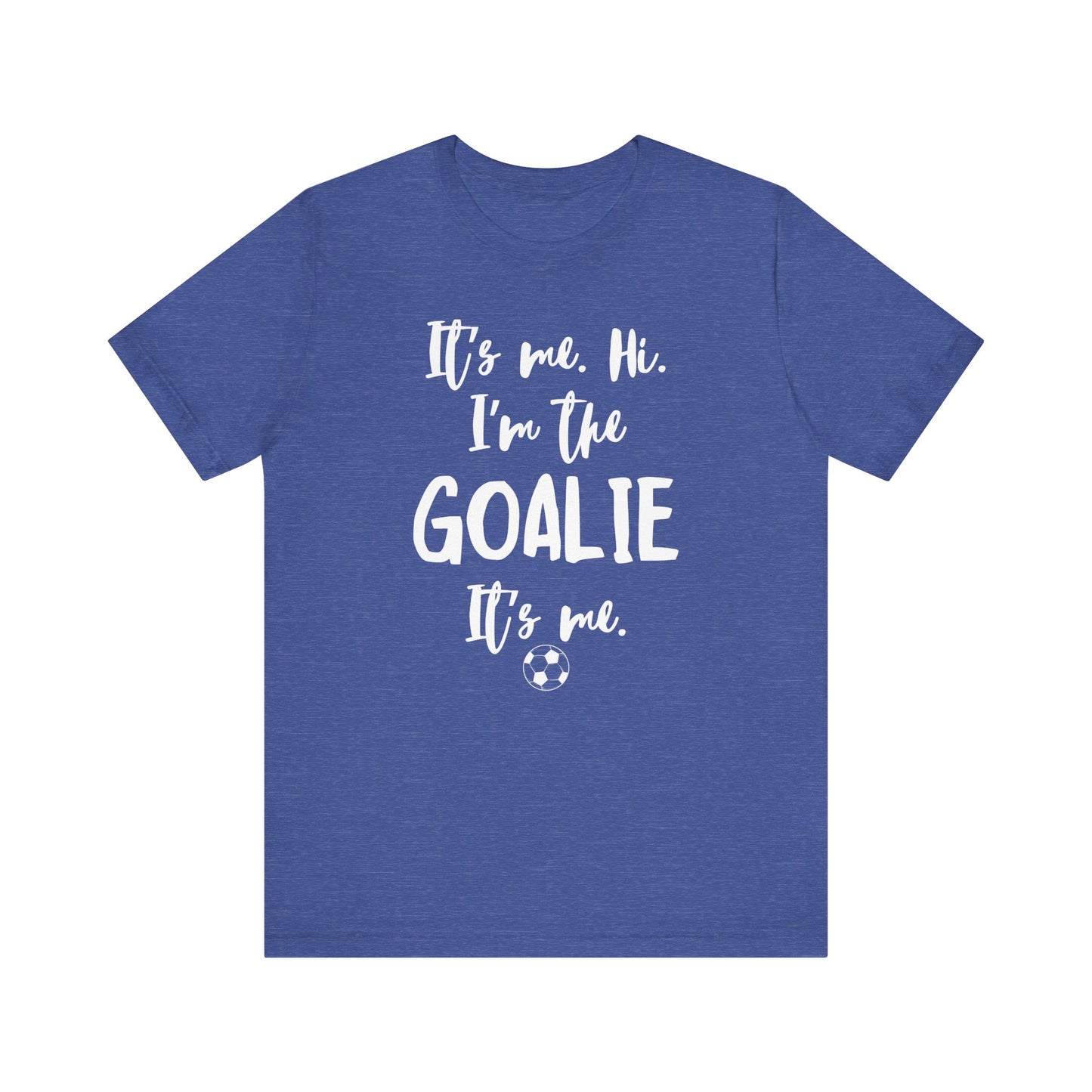I'm the Goalie Unisex Jersey Short Sleeve Tee
