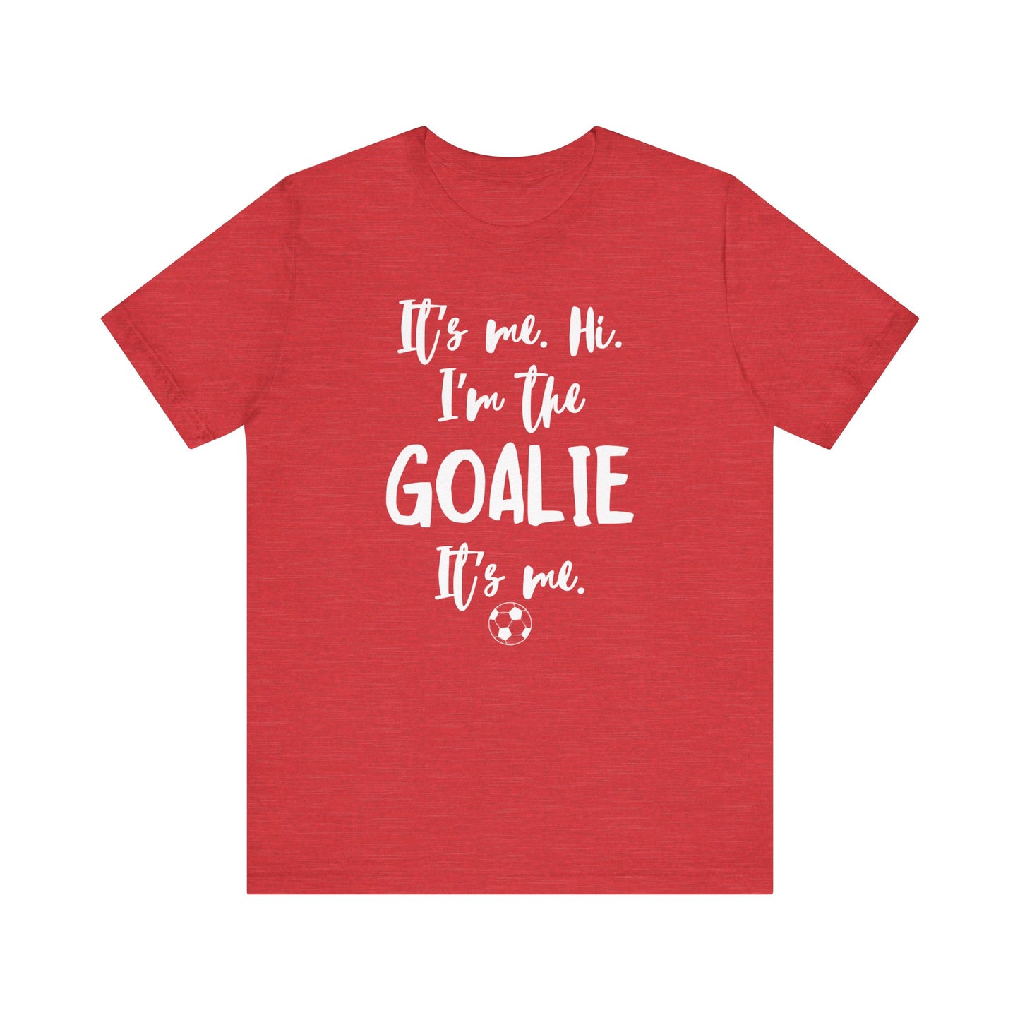 I'm the Goalie Unisex Jersey Short Sleeve Tee