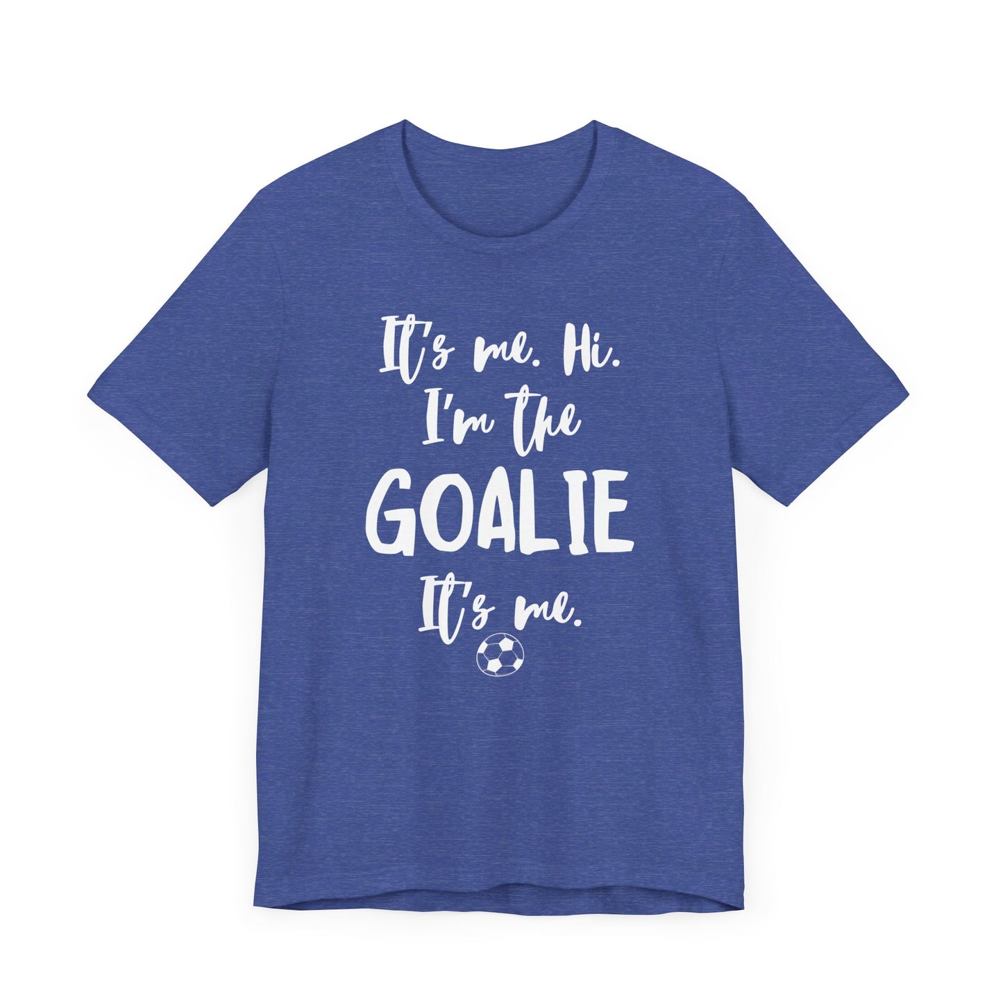 I'm the Goalie Unisex Jersey Short Sleeve Tee