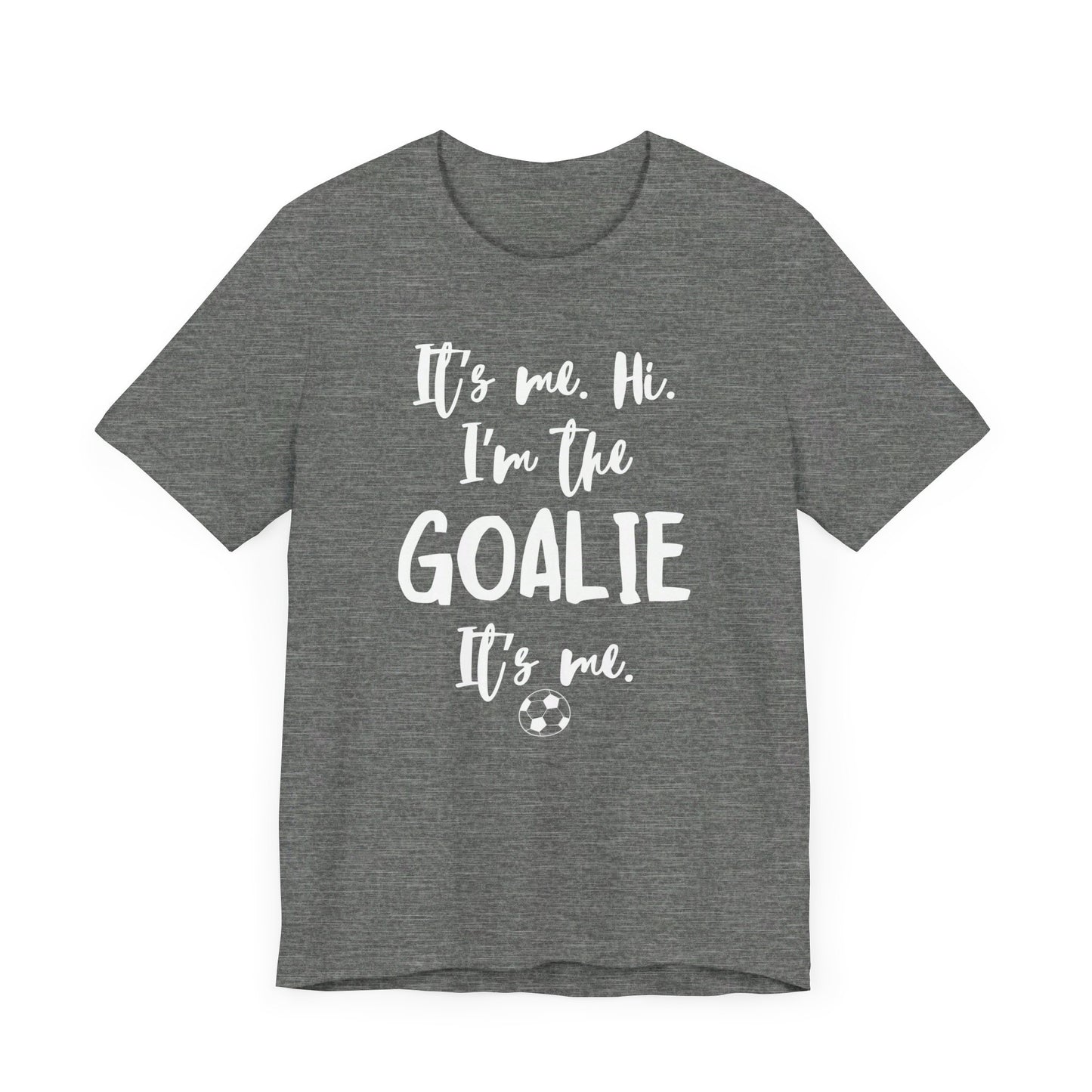 I'm the Goalie Unisex Jersey Short Sleeve Tee