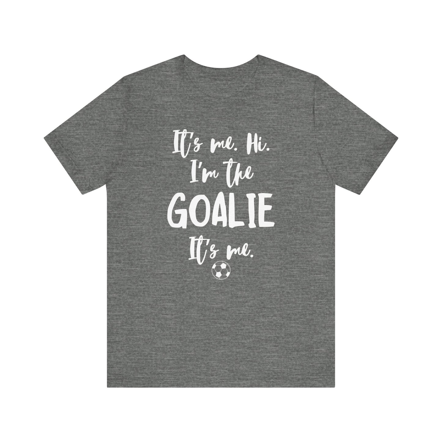 I'm the Goalie Unisex Jersey Short Sleeve Tee
