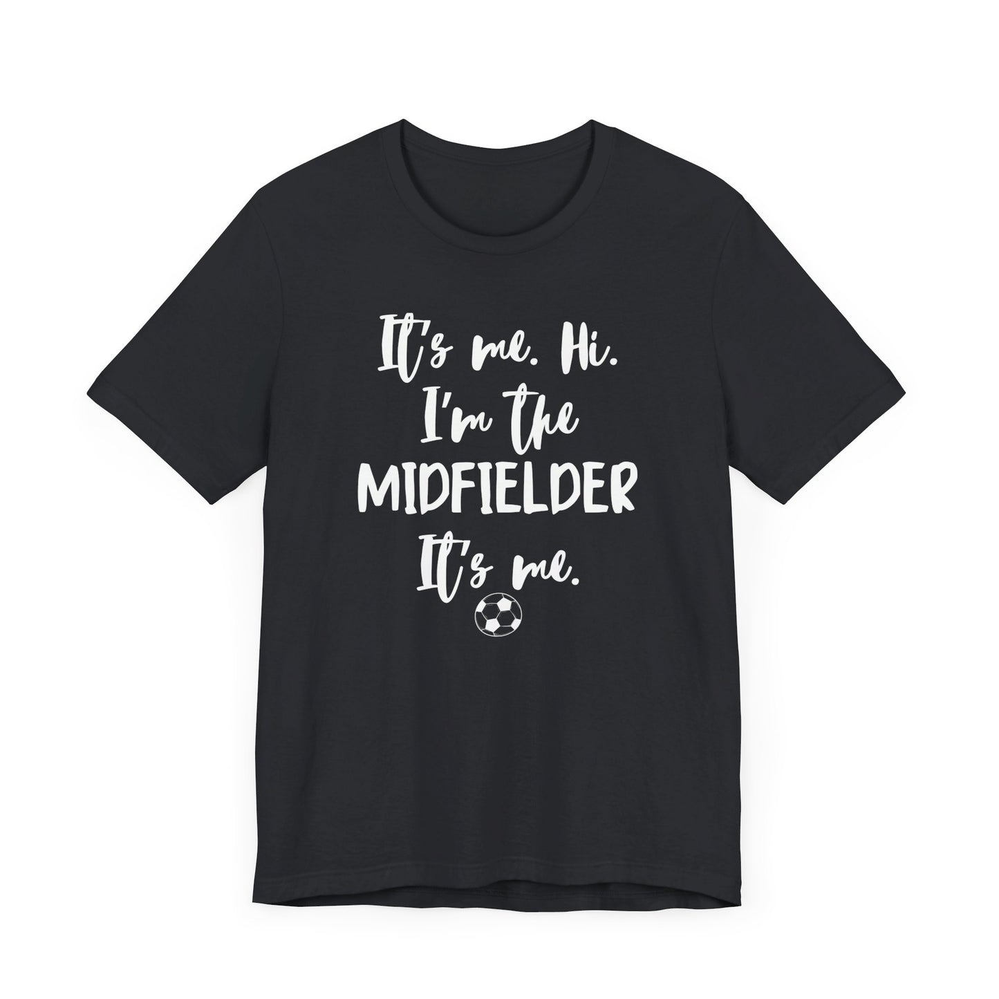 I'm the Midfielder Unisex Jersey Short Sleeve Tee