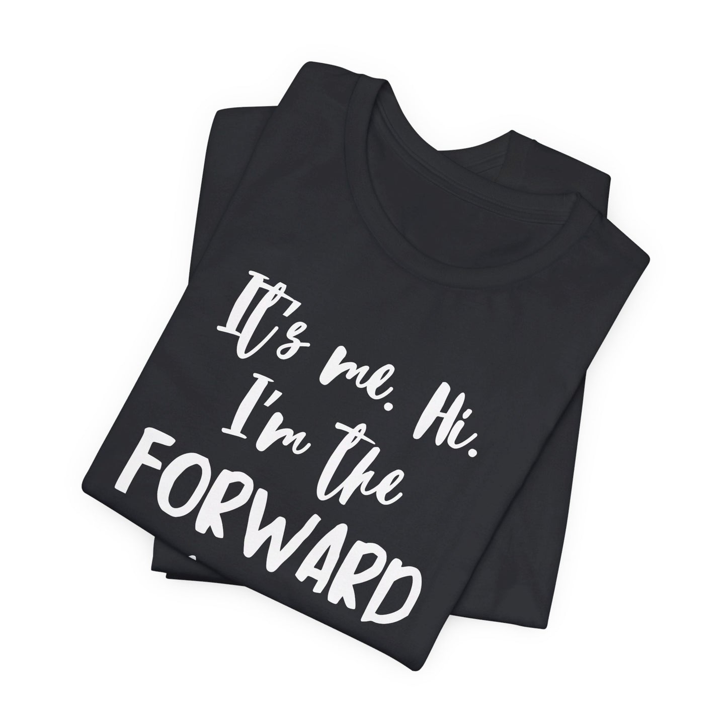I'm the Forward - Unisex Jersey Short Sleeve Tee