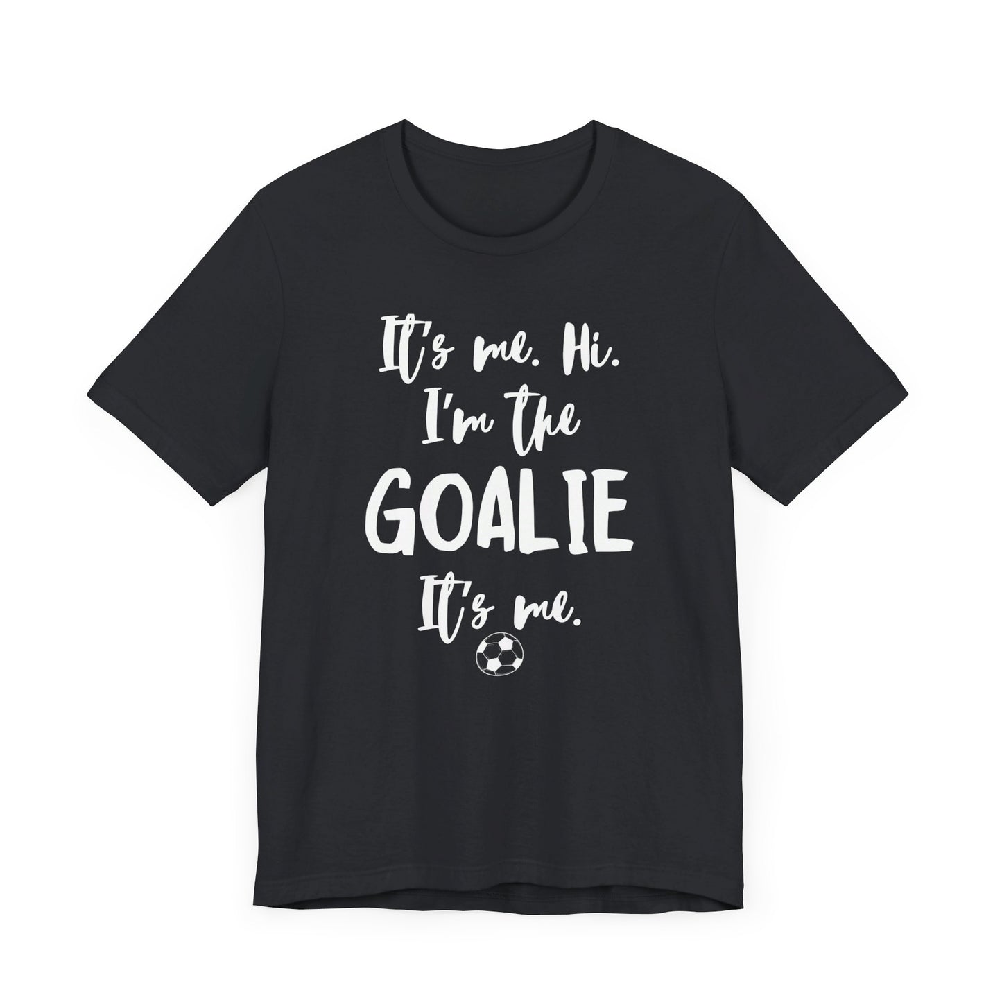 I'm the Goalie Unisex Jersey Short Sleeve Tee