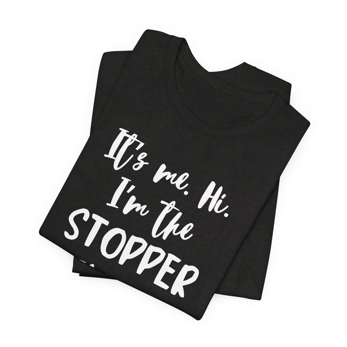 I'm the Stopper Unisex Jersey Short Sleeve Tee