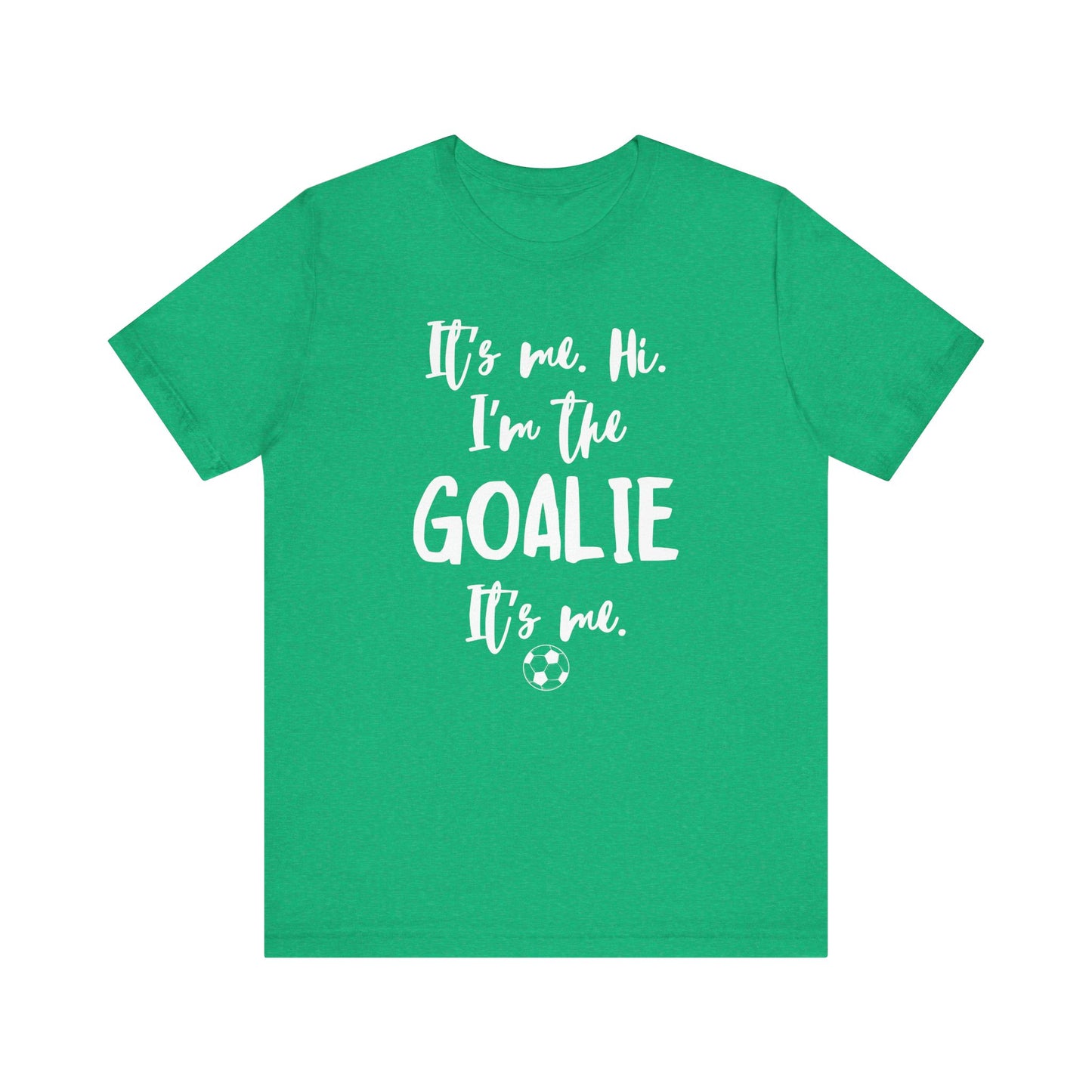 I'm the Goalie Unisex Jersey Short Sleeve Tee