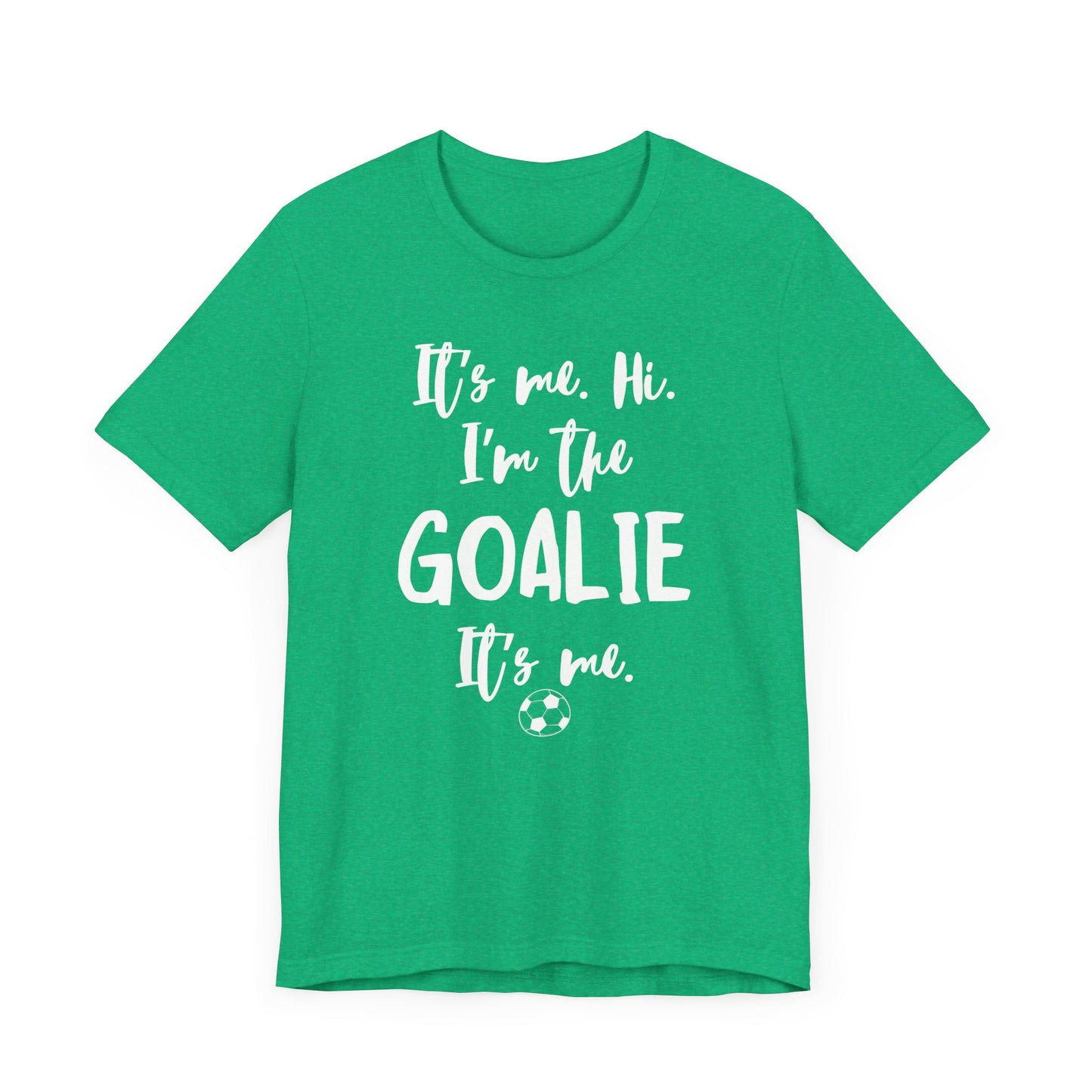 I'm the Goalie Unisex Jersey Short Sleeve Tee