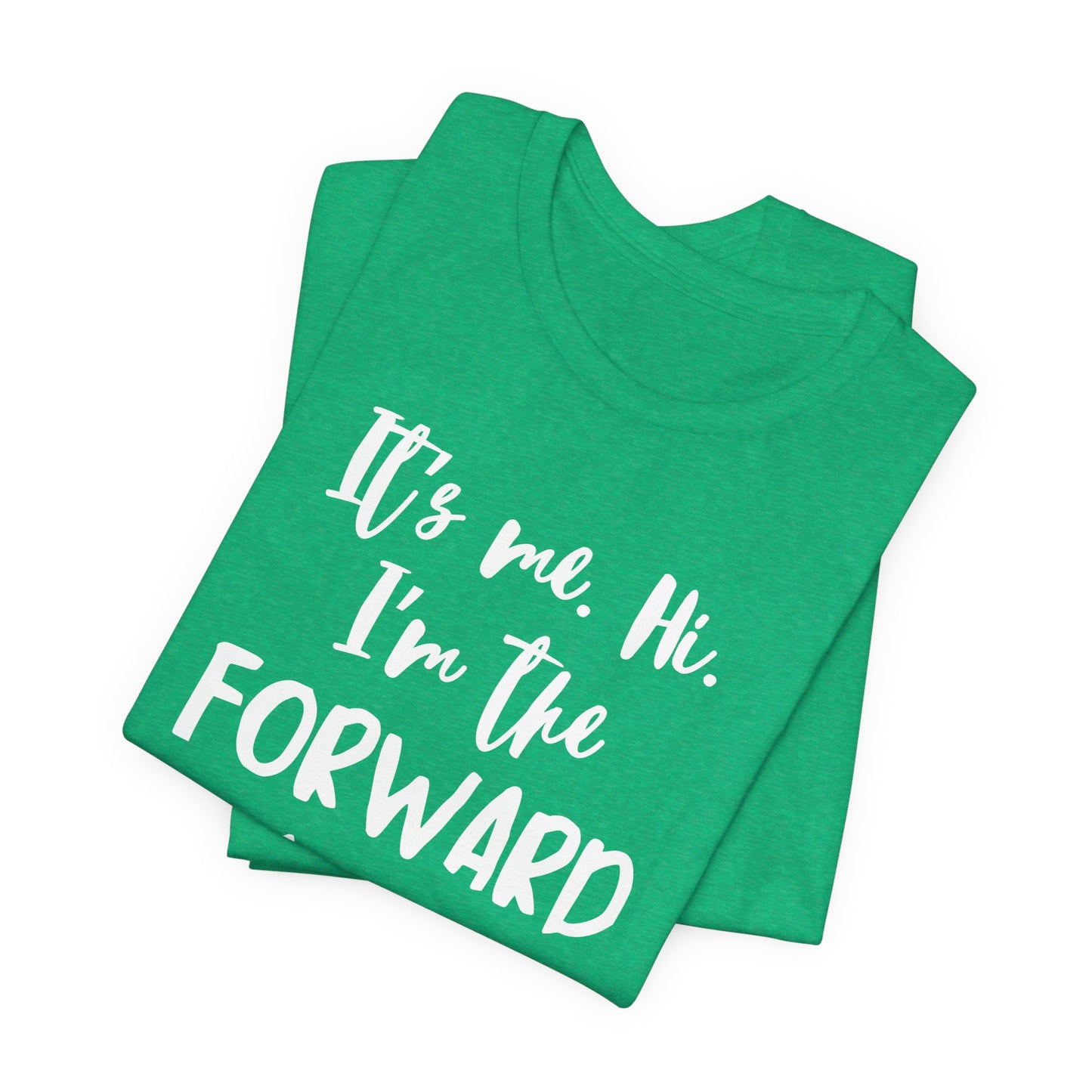 I'm the Forward - Unisex Jersey Short Sleeve Tee