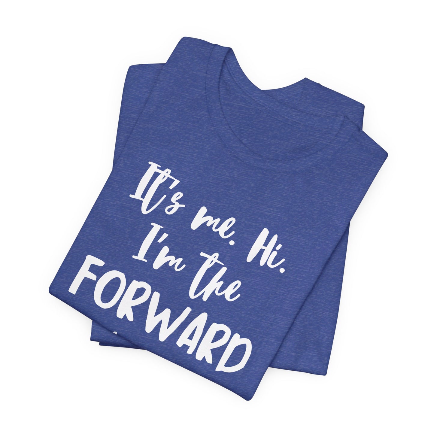 I'm the Forward - Unisex Jersey Short Sleeve Tee