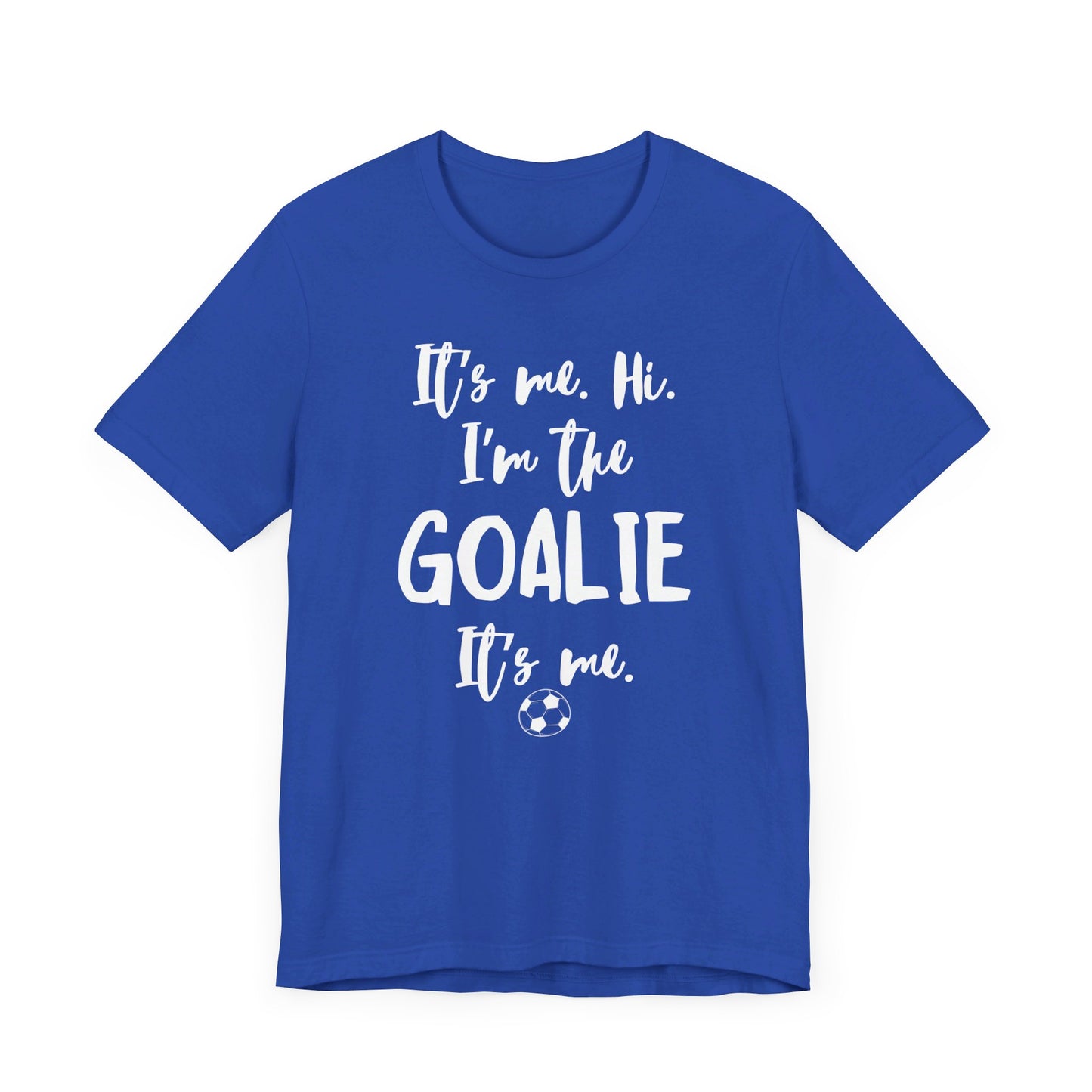 I'm the Goalie Unisex Jersey Short Sleeve Tee
