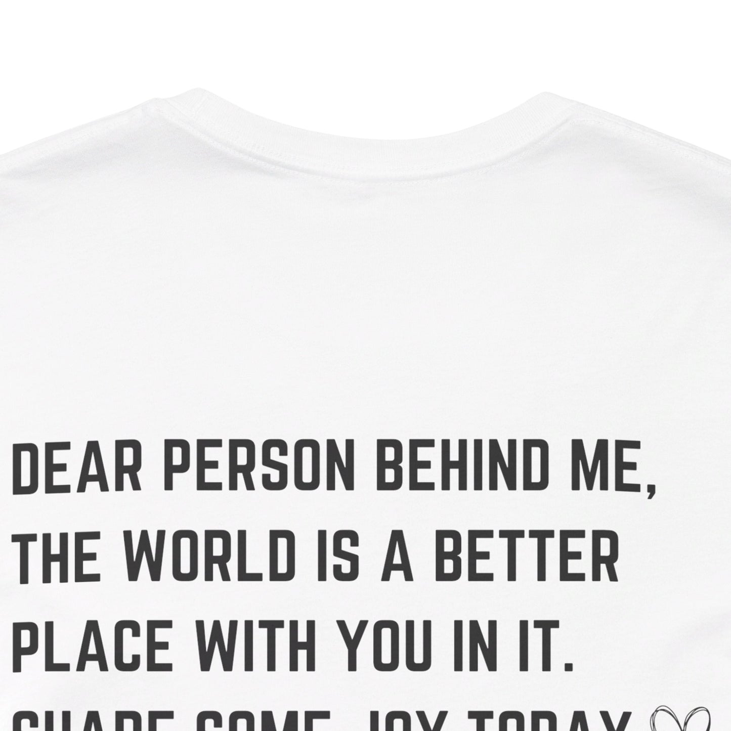 Dear Person Behind Me Unisex Jersey Short Sleeve Tee