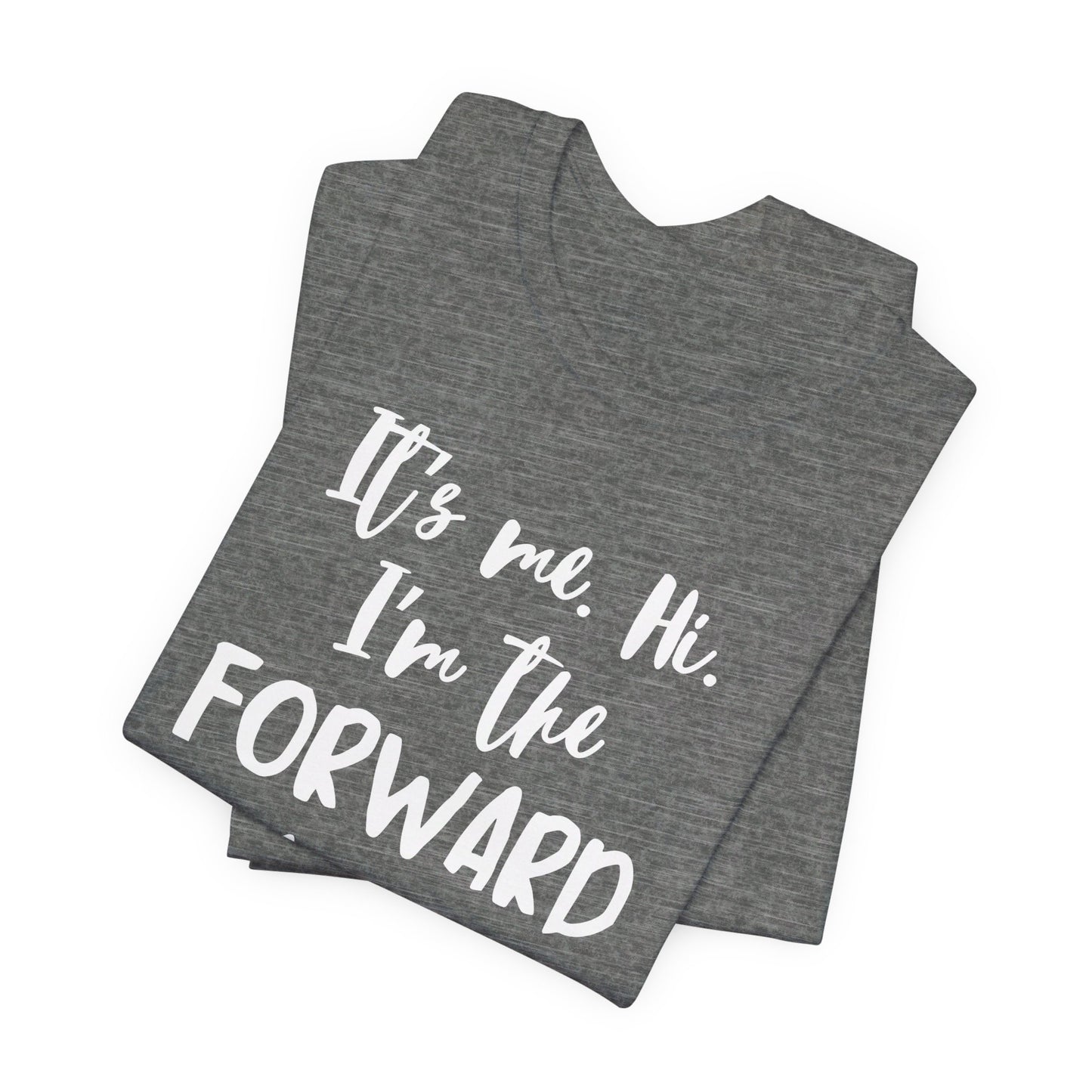 I'm the Forward - Unisex Jersey Short Sleeve Tee